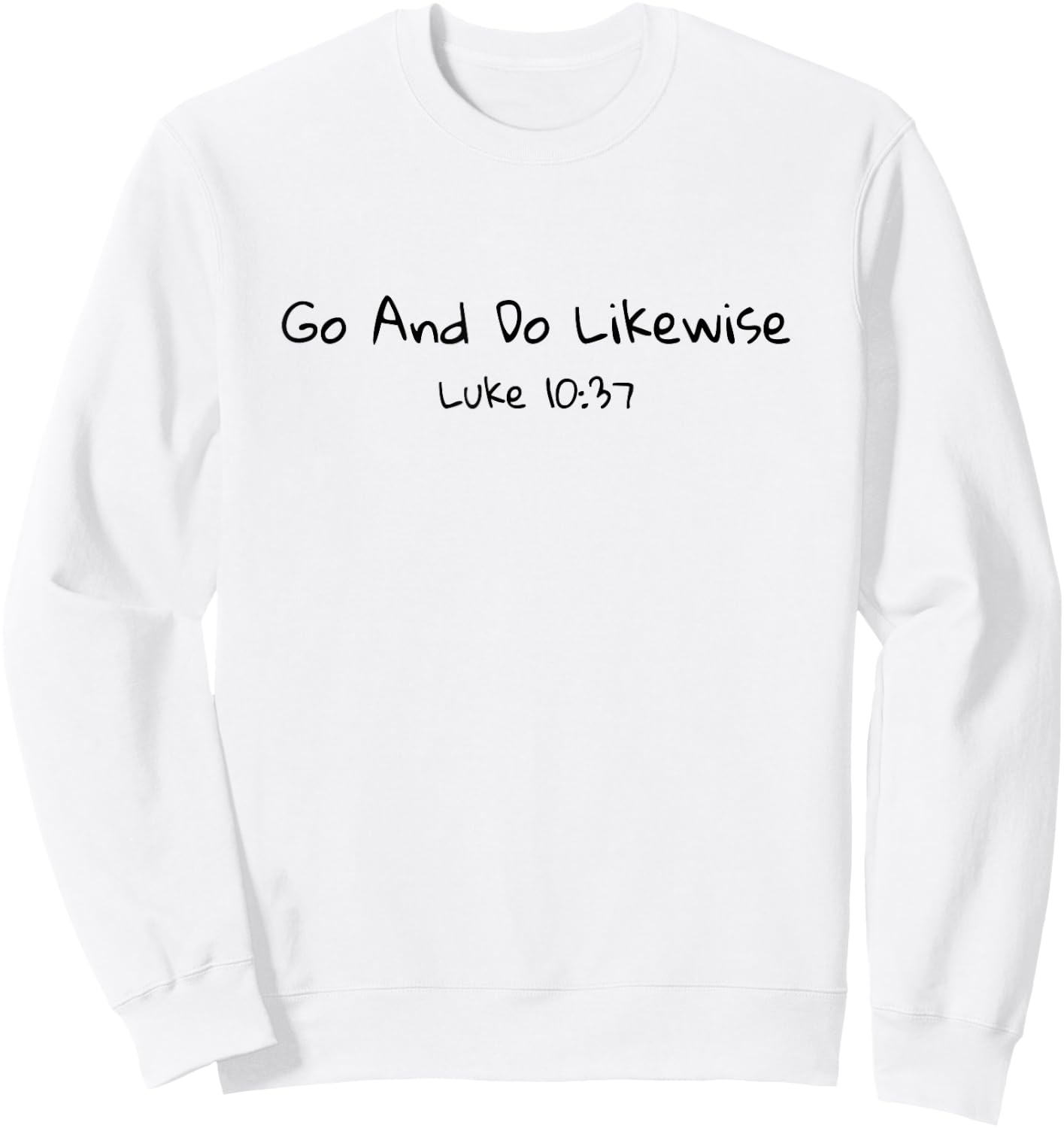 Go and Do Likewise Good Samaritan Jesus Parable Christian Sweatshirt - Sweatshirt | White