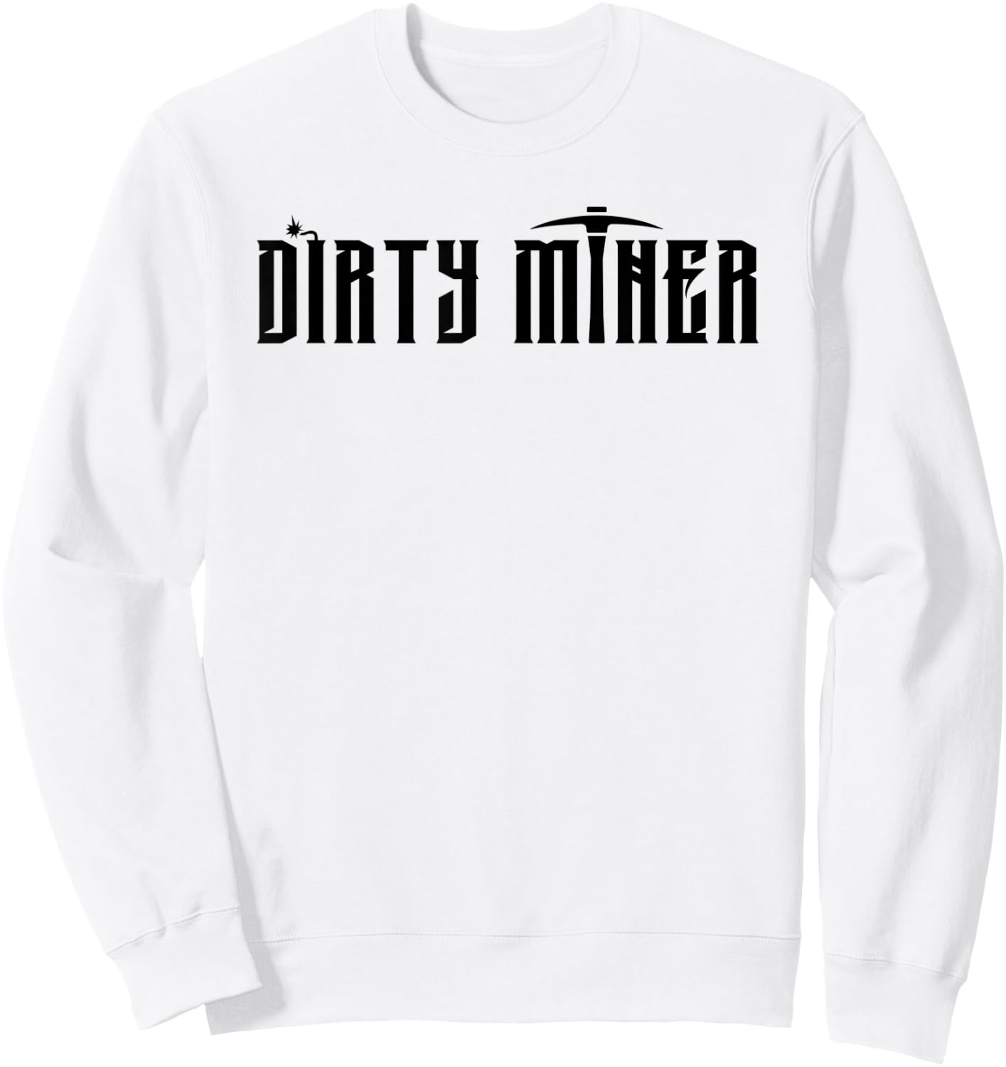 Official Dirty Miner Gold Miner Dynamite Digger Sweatshirt - Sweatshirt | White