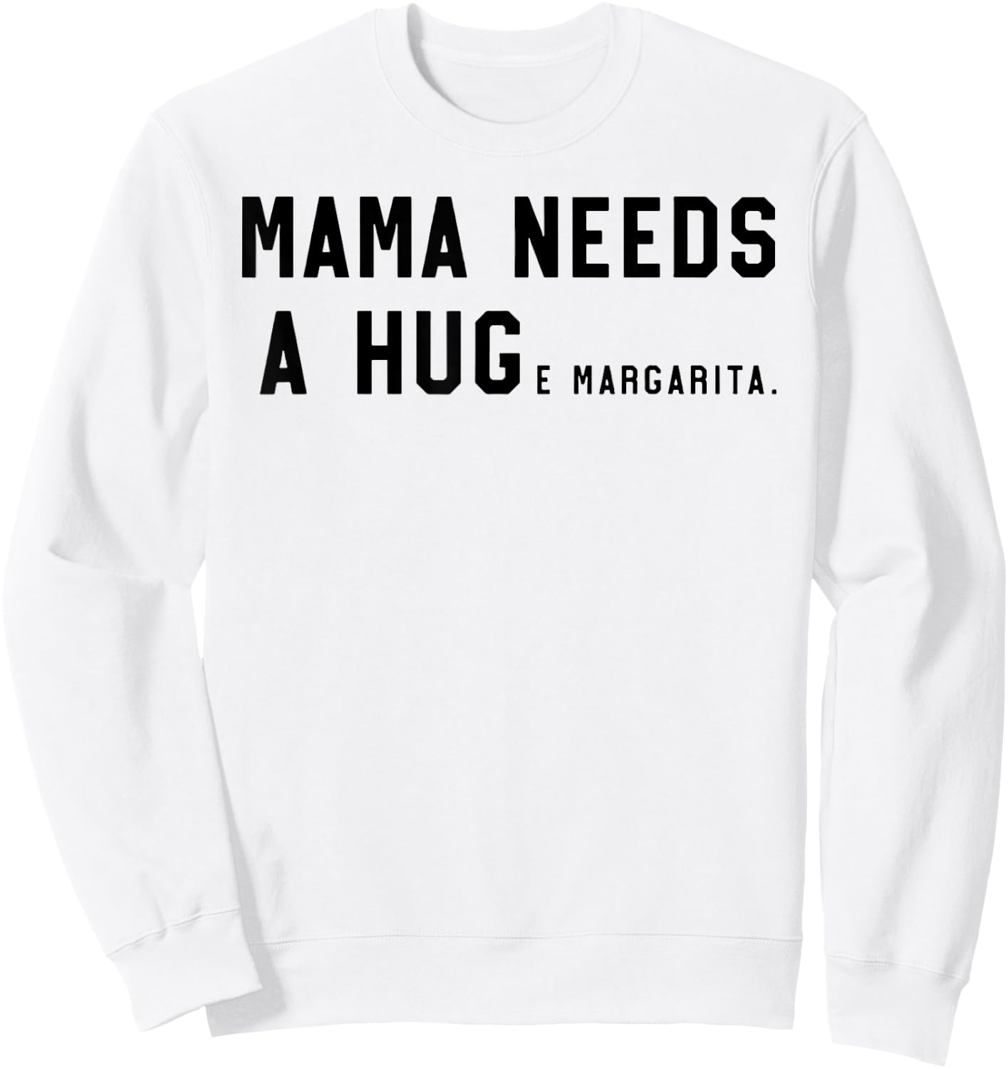 Mama Needs A Huge Margarita Sweatshirt - Sweatshirt | White