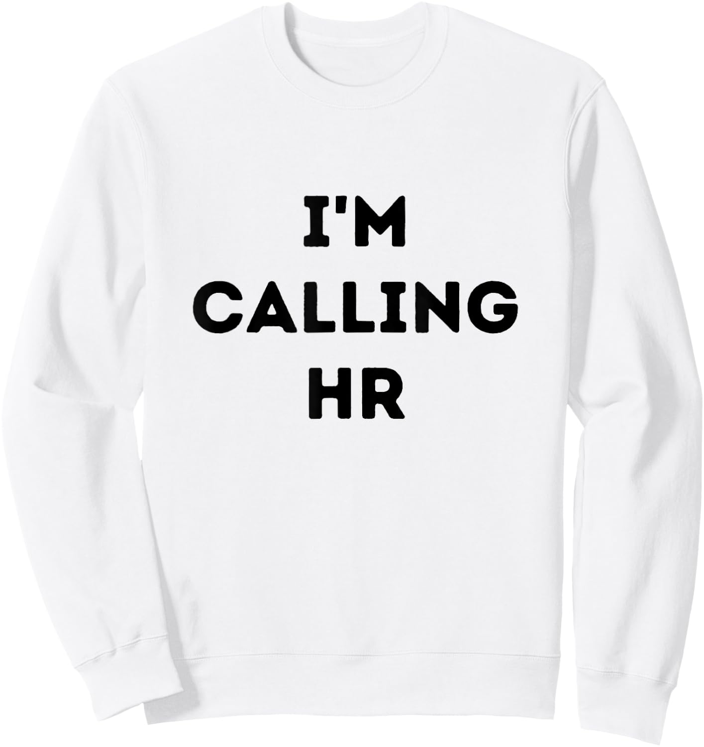 I'm Calling HR Sweatshirt - Sweatshirt | White