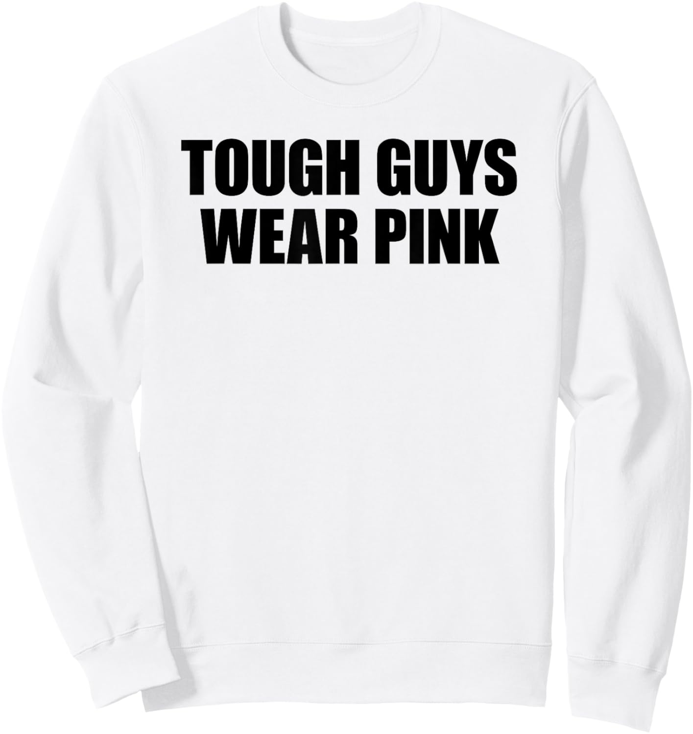 Tough Guys Wear Pink Sweatshirt - Sweatshirt | White