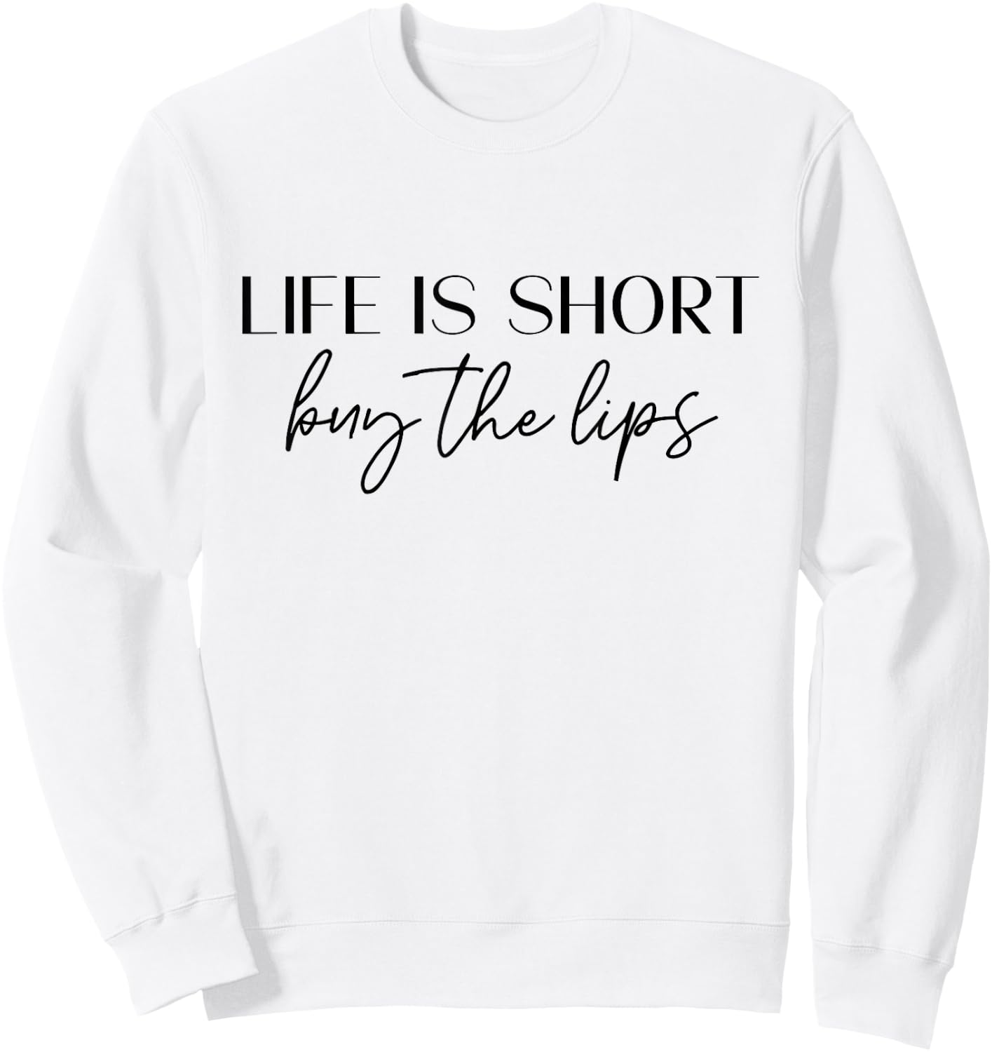 Life is Short, Buy The Lips , Aesthetic Nurse Injector Sweatshirt - Sweatshirt | White