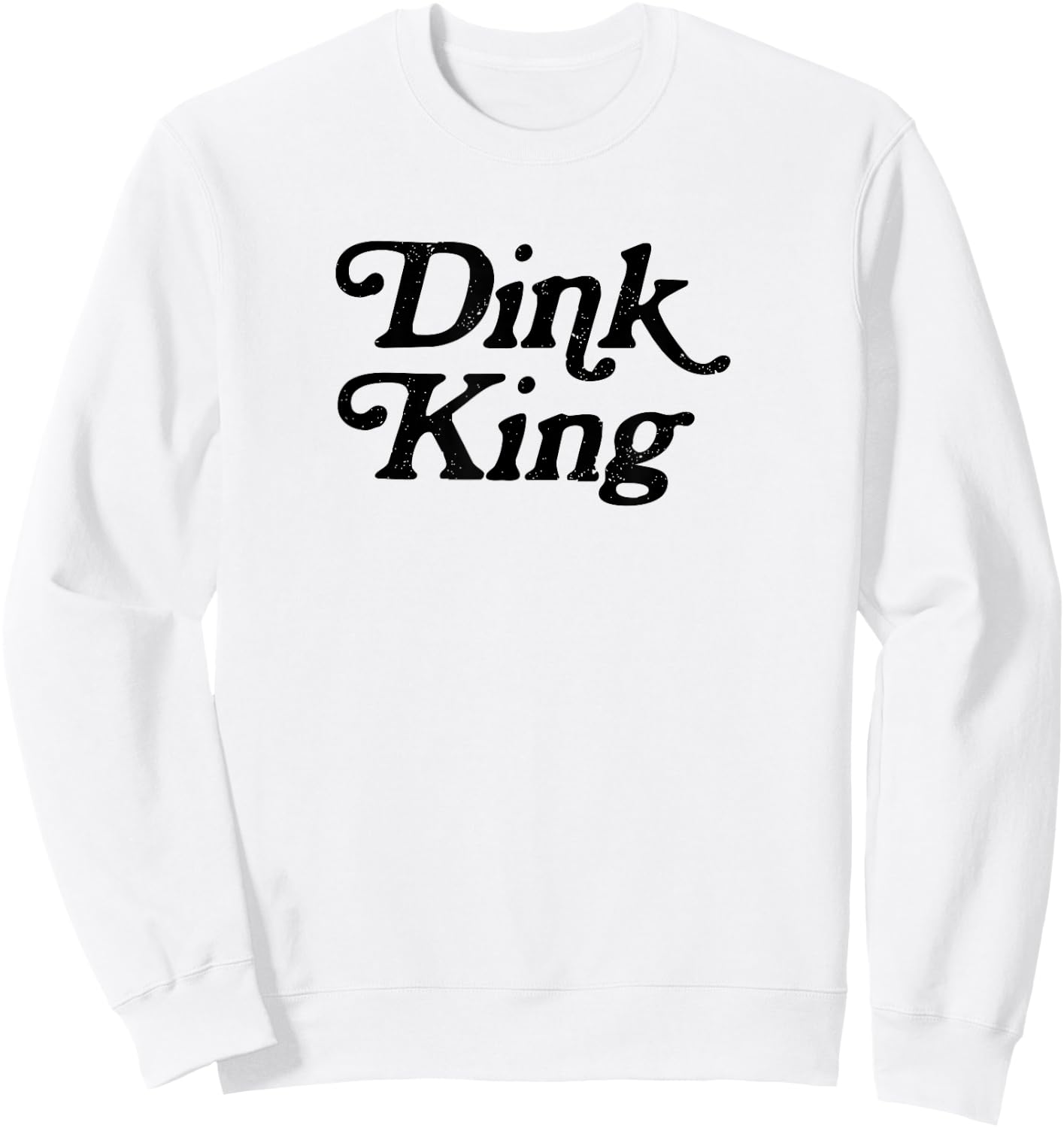 Dink King Funny Cute Pickleball Player Dink Team Graphic Sweatshirt - Sweatshirt | White