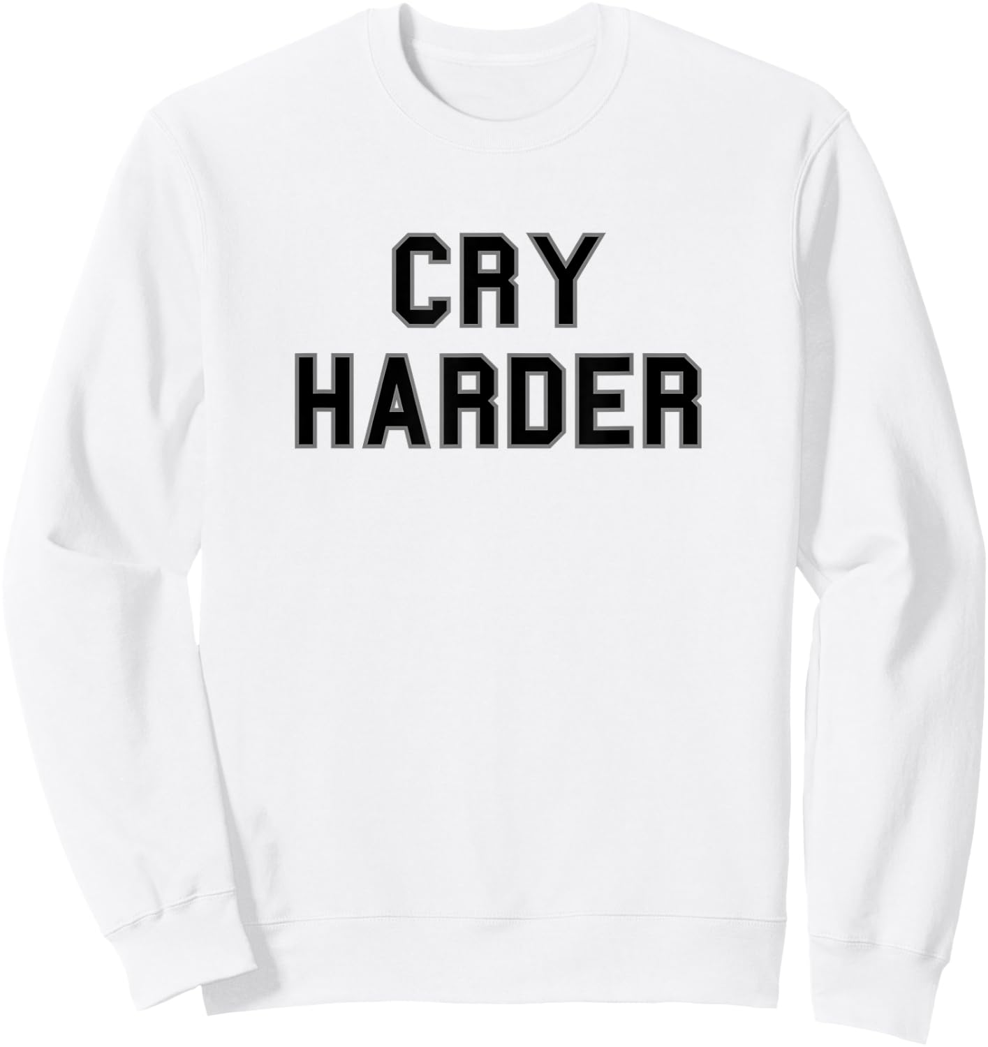 Cry Harder School Pride Bball Football Gag Funny Fan Black Sweatshirt - Sweatshirt | White