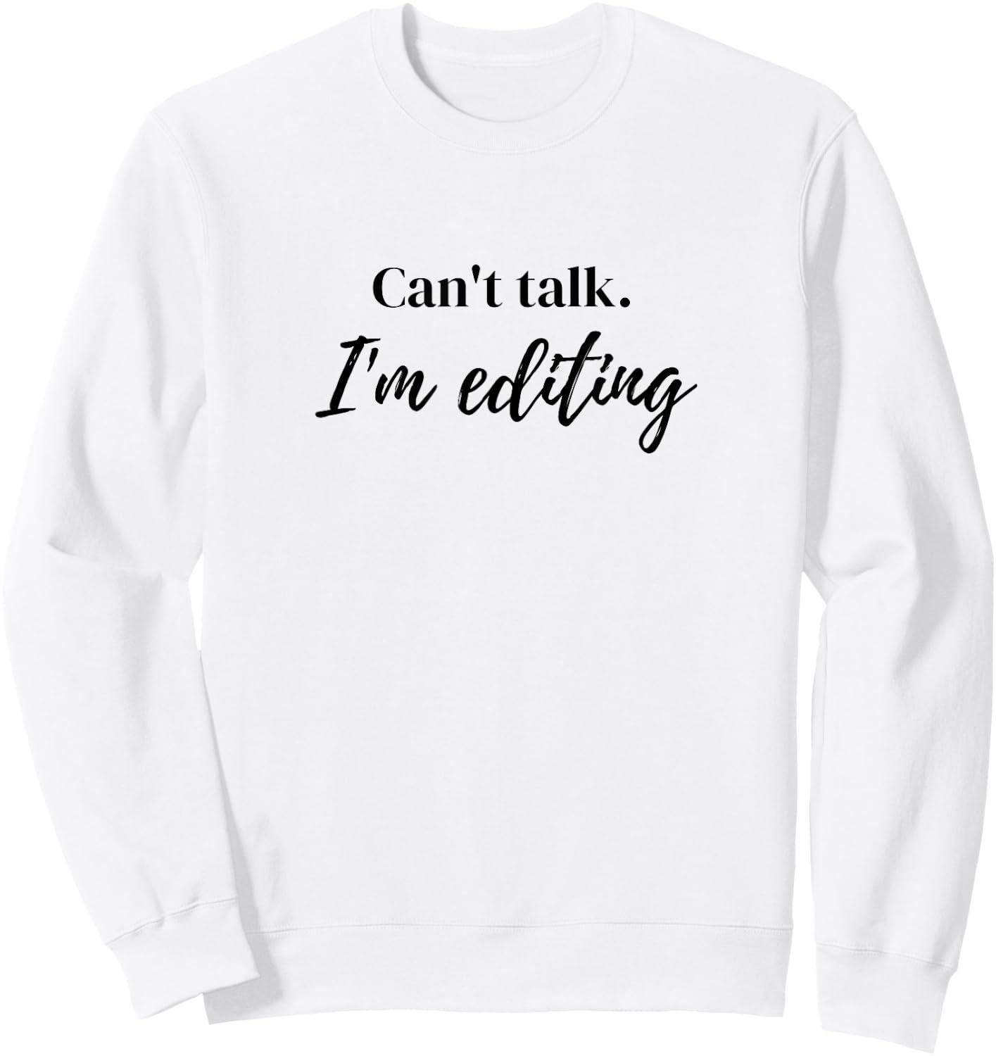 Can't Talk I'm Editing Sweatshirt - Sweatshirt | White