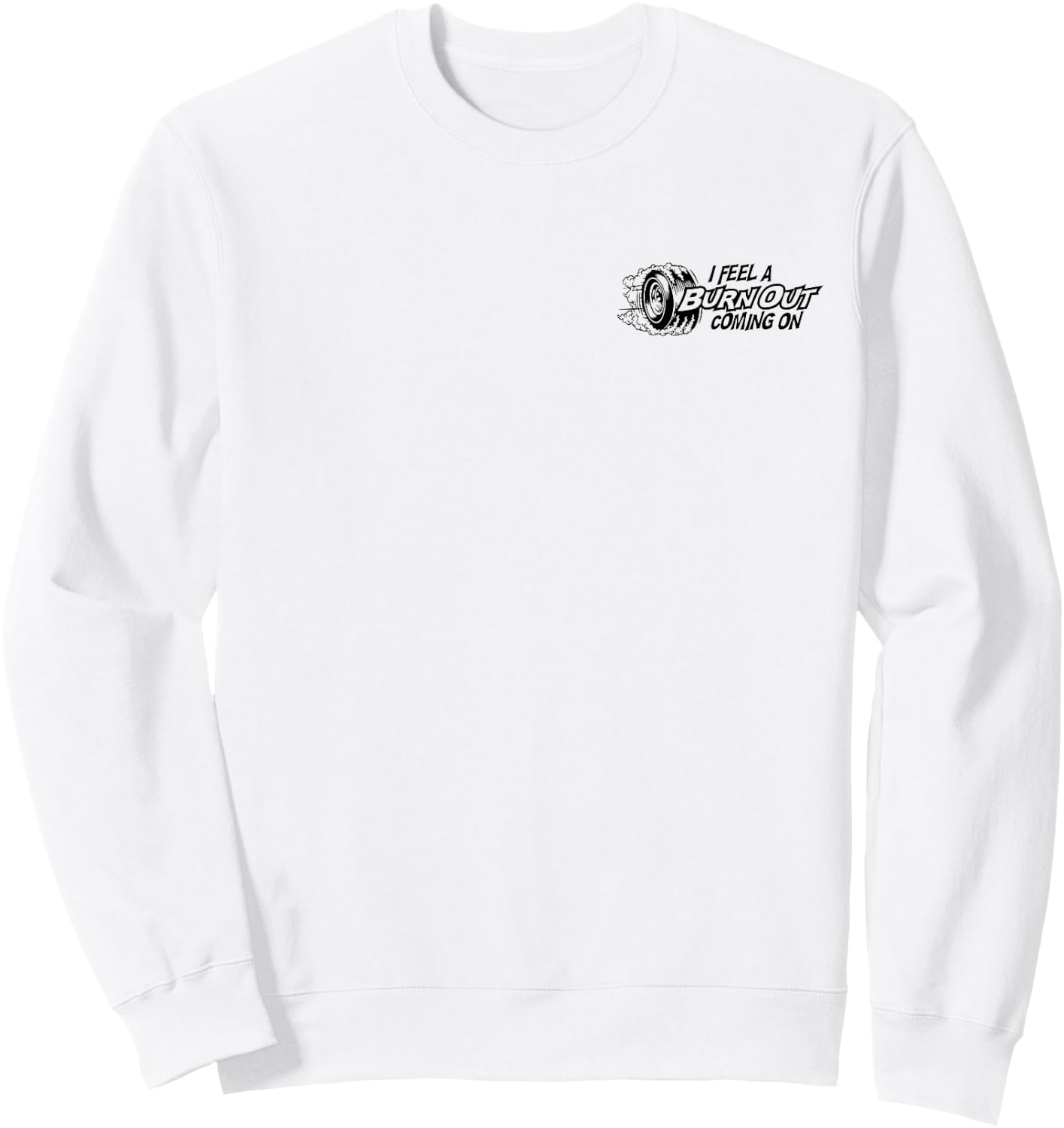I Feel a Burn Out Coming on Sweatshirt - Sweatshirt | White