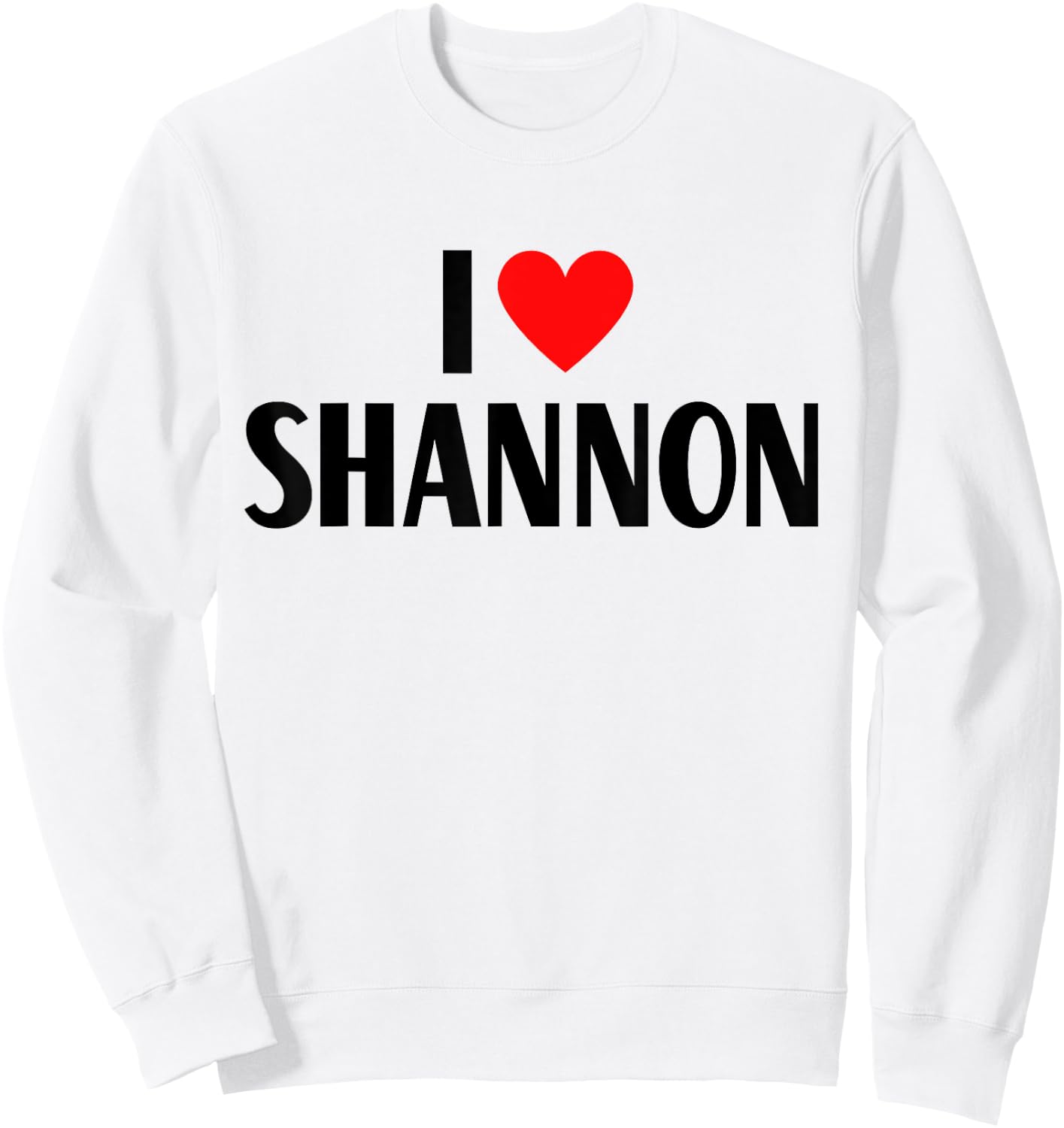 I Love Shannon First Name - I Heart Shannon Sweatshirt - Sweatshirt | White