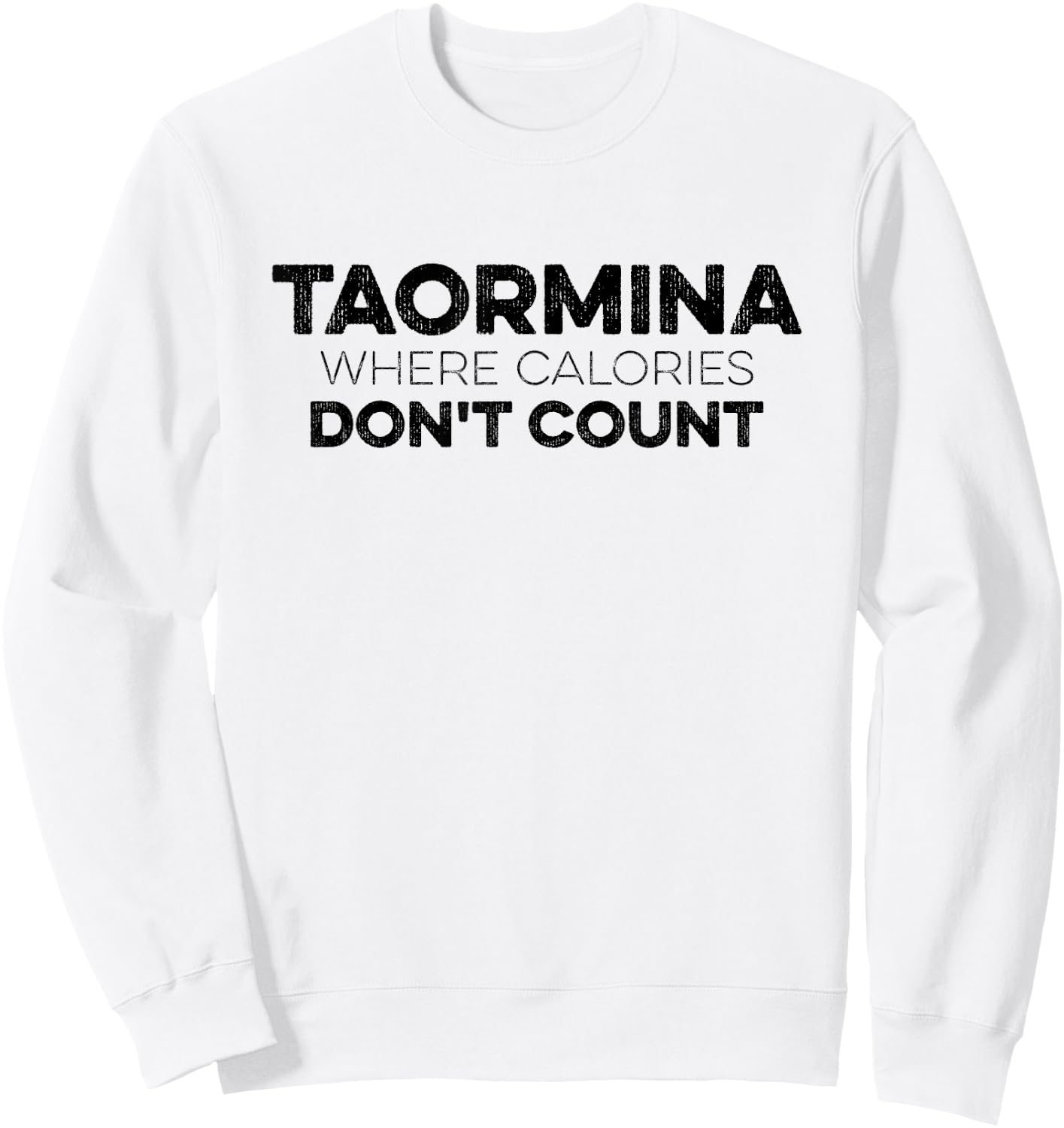Taormina Where Calories Don't Count Funny Taormina Italy Sweatshirt - Sweatshirt | White