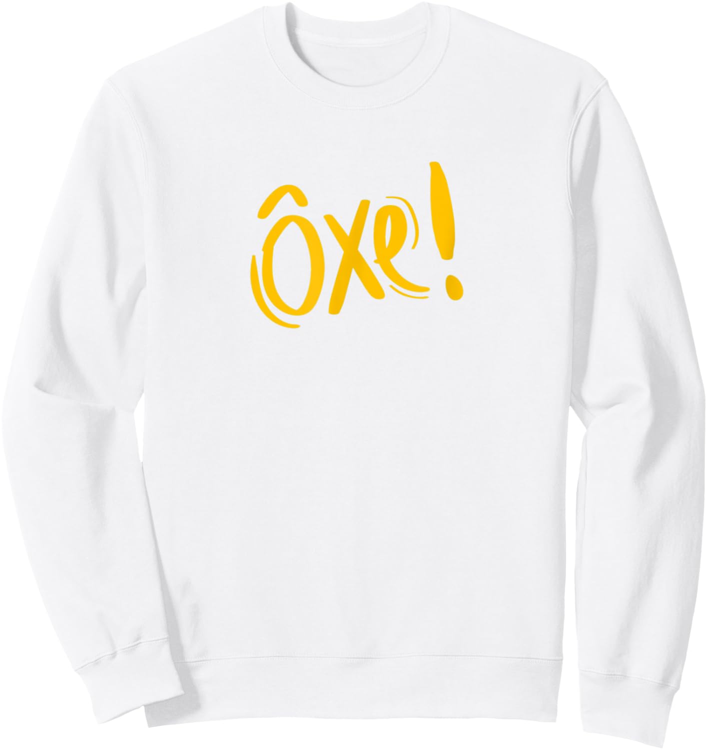 Oxente Nordeste Bahia Oxe Brasil Brazil Brazilian Quote Sweatshirt - Sweatshirt | White