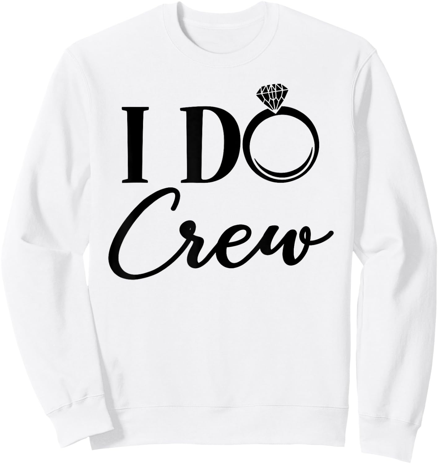 I Do Crew, Bachelorette Party, Matching, Group Bridal Party Sweatshirt - Sweatshirt | White