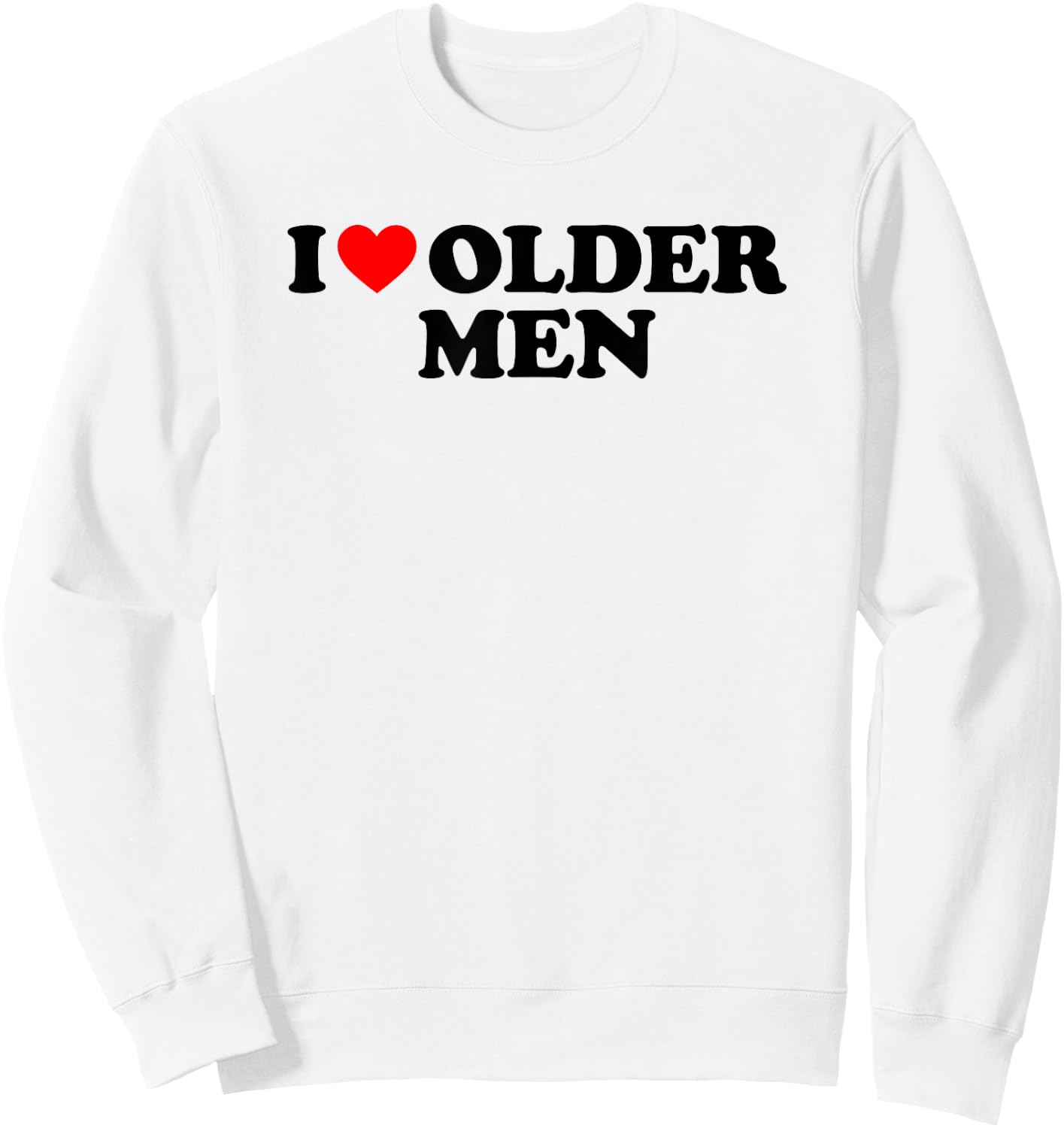 I Love Older Men Sweatshirt - Sweatshirt | White