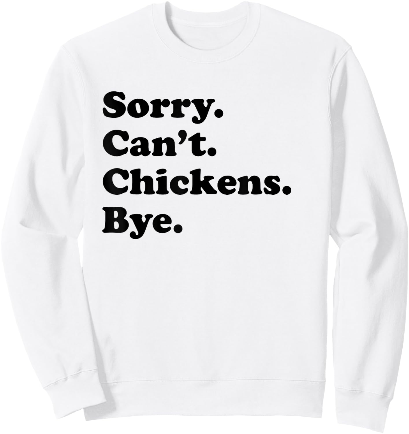 Sorry Can't Chickens Bye - Funny Chicken Sweatshirt - Sweatshirt | White