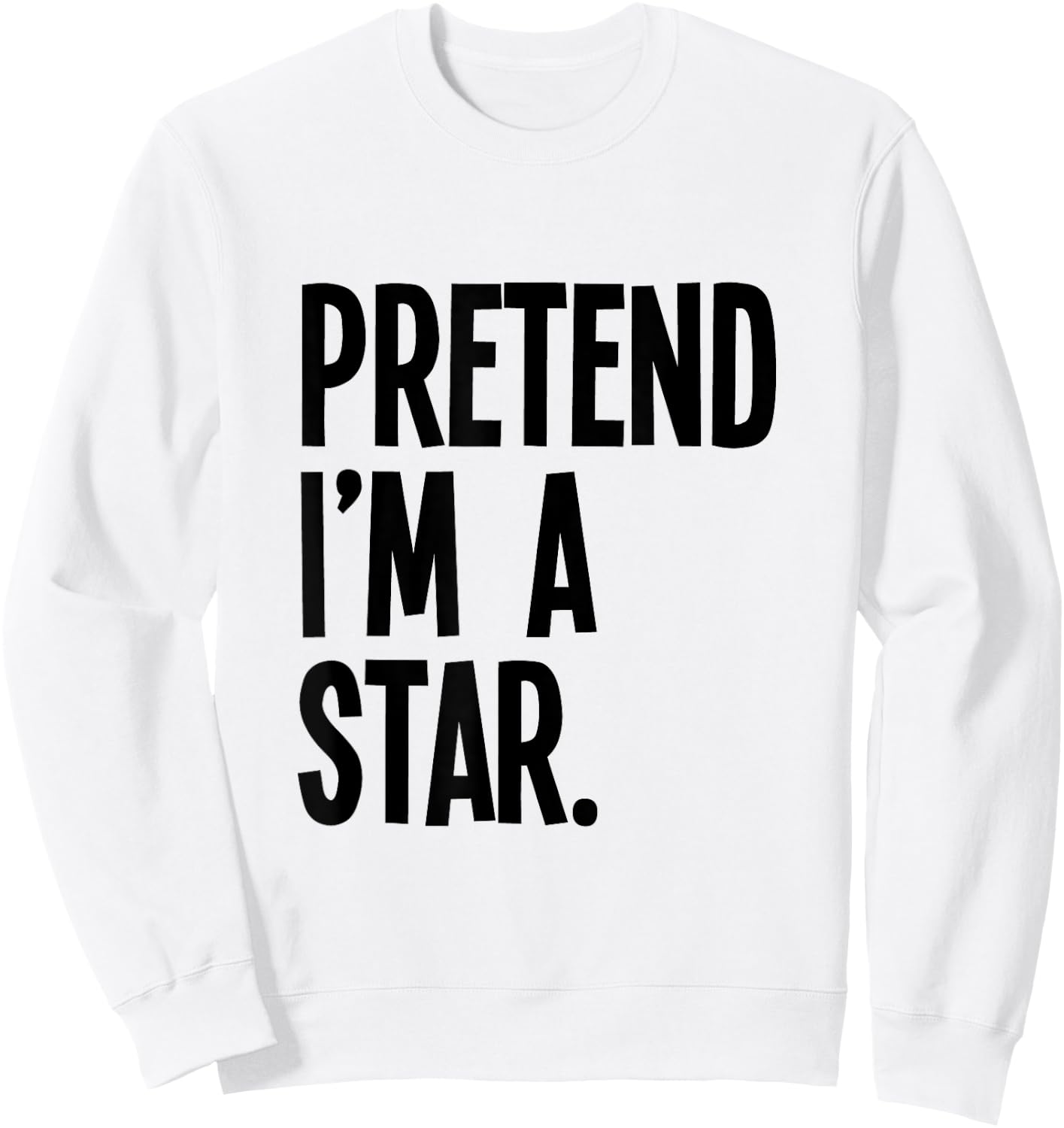 Pretend I'm A Star Funny Halloween Party Costume Sweatshirt - Sweatshirt | White