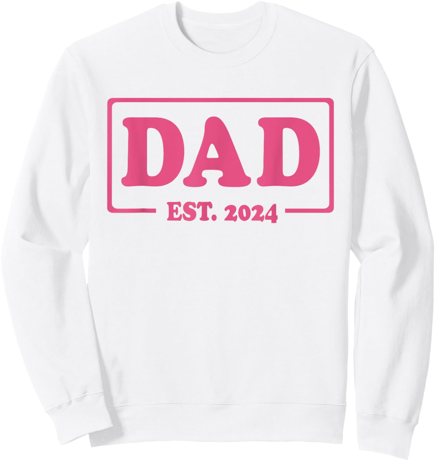 Dad Est. 2024 Classic Style Pink Sweatshirt - Sweatshirt | White