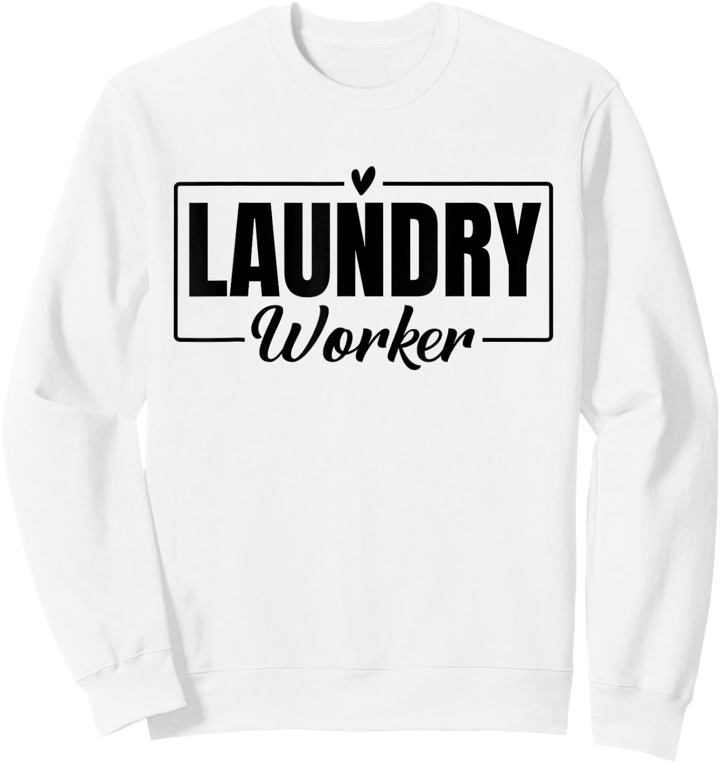Funny Laundry Worker Design Appreciation Week Healthcare Sweatshirt - Sweatshirt | White