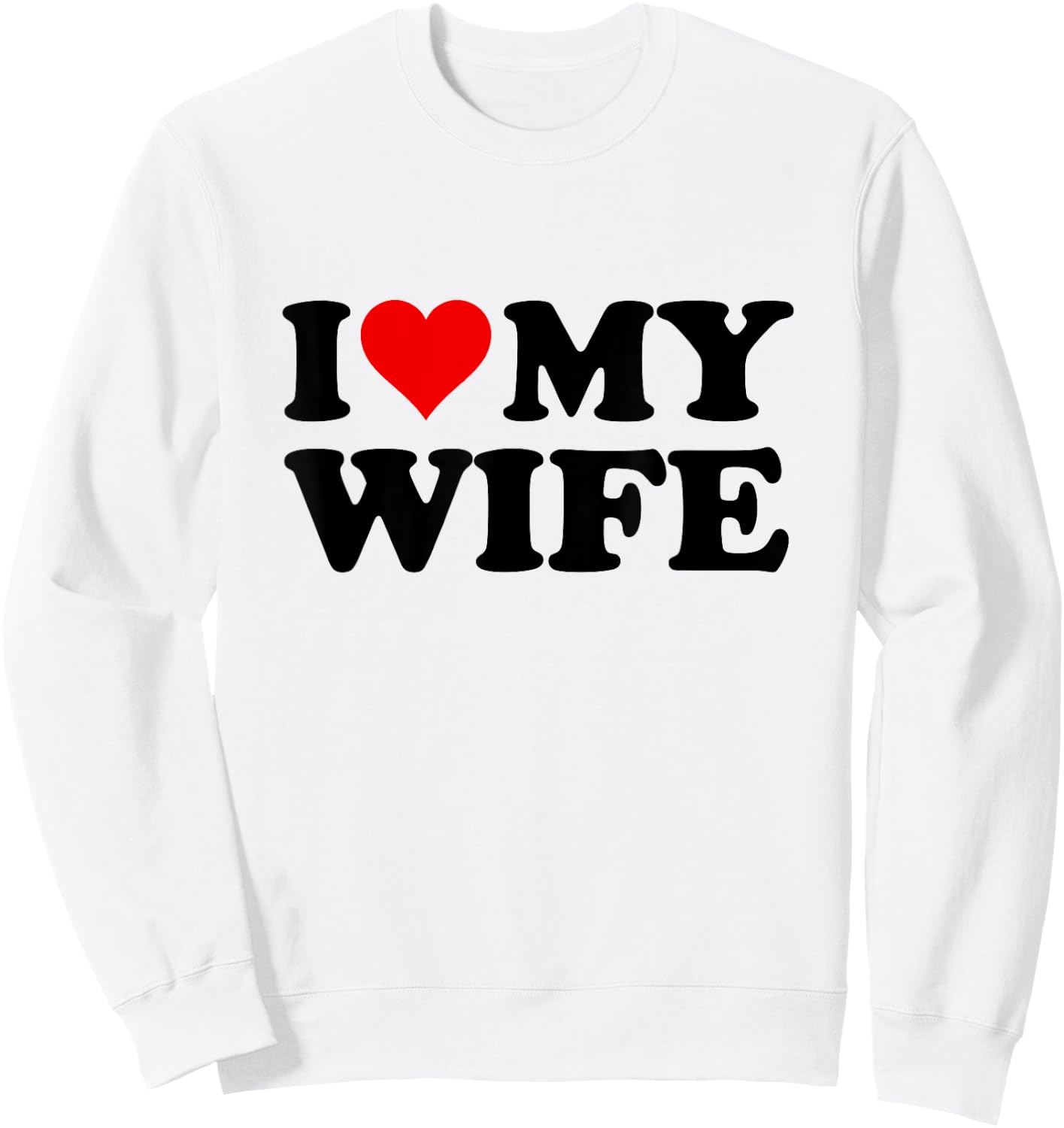 I Love My Wife Sweatshirt - Sweatshirt | White