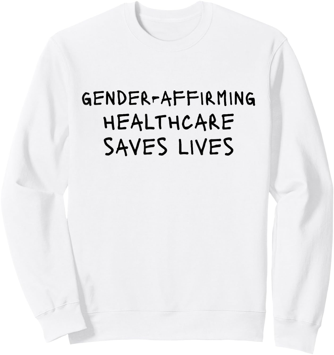 Gender Affirming Healthcare Saves Lives Sweatshirt - Sweatshirt | White