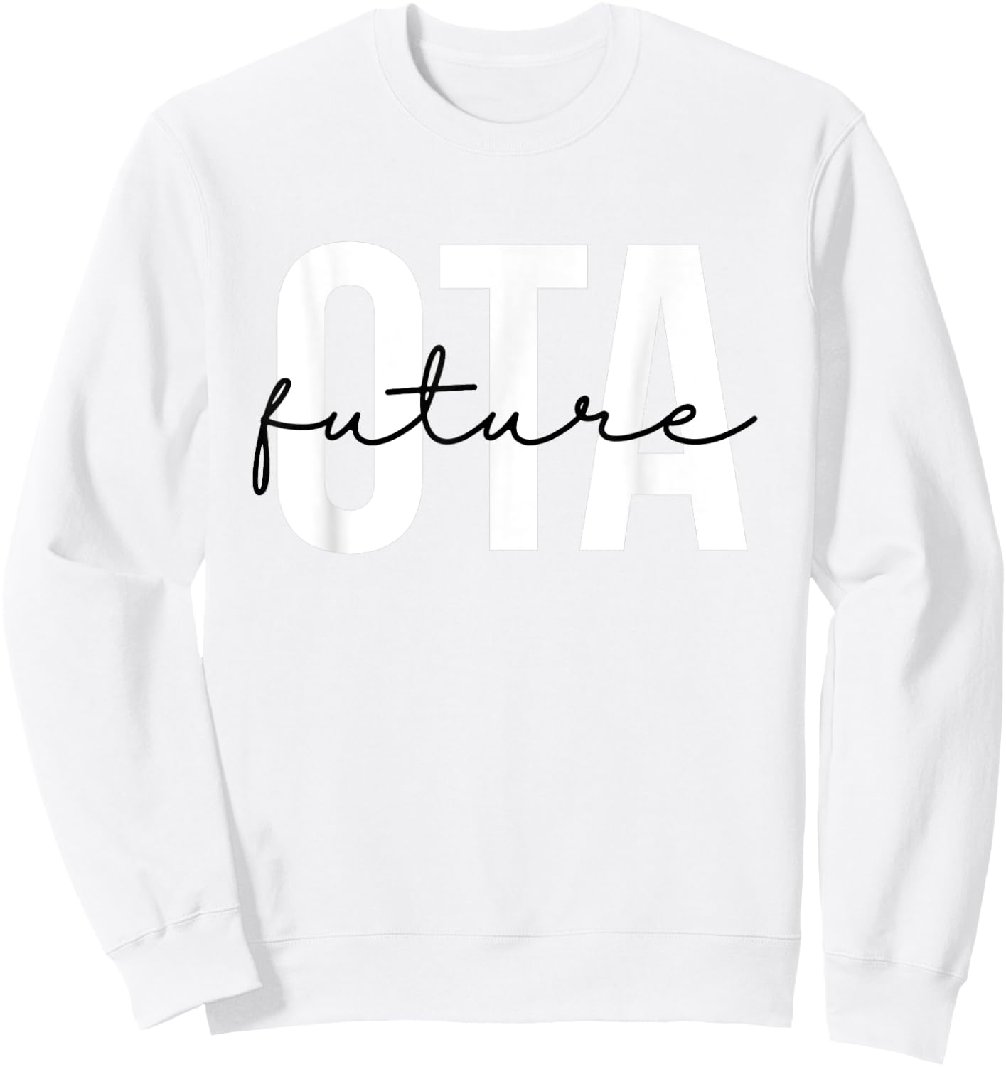 Future Occupational Therapist Assistant OT OTA Therapy Sweatshirt - Sweatshirt | White