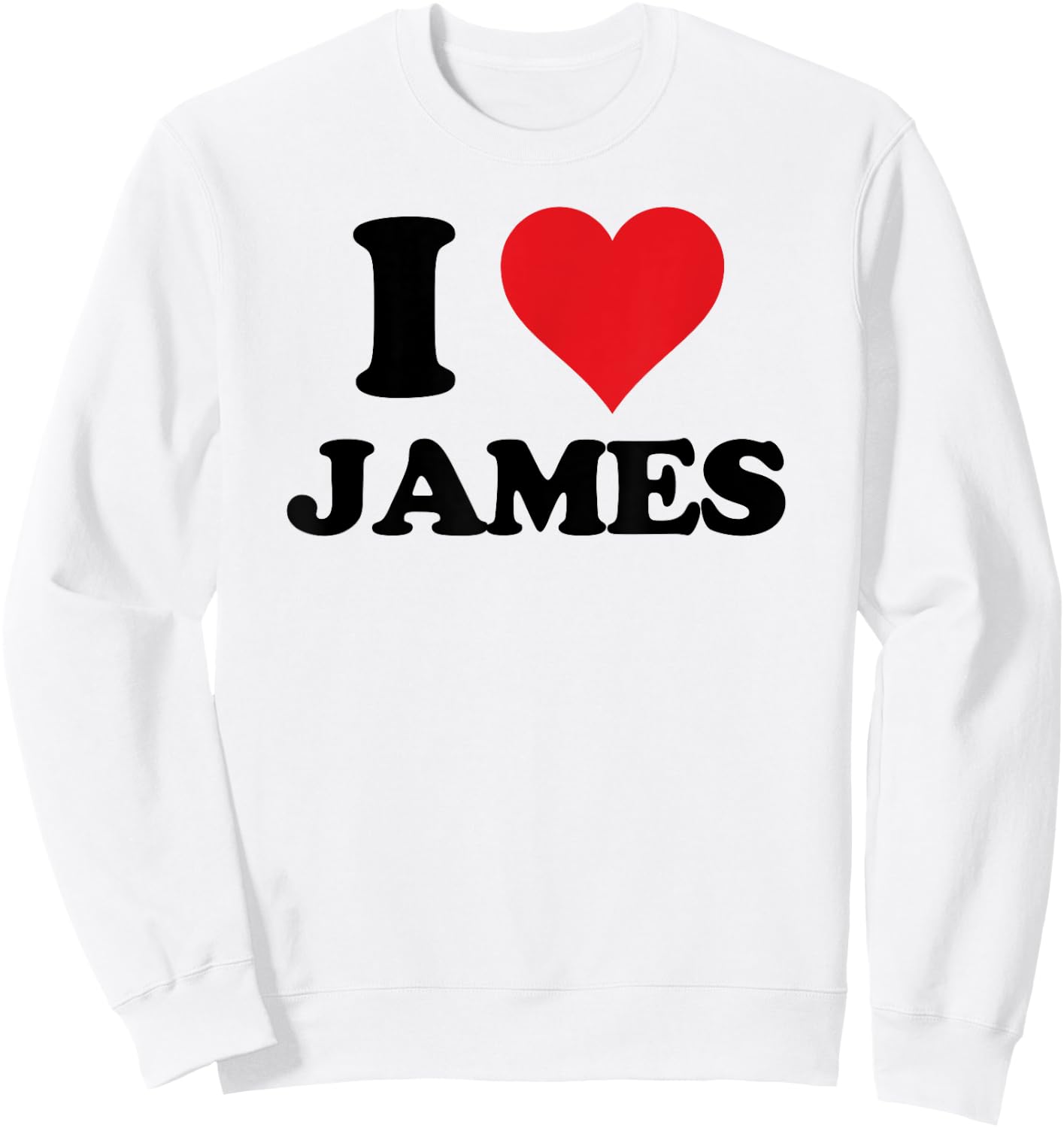 I Heart James First Name I Love Personalized Stuff Sweatshirt - Sweatshirt | White