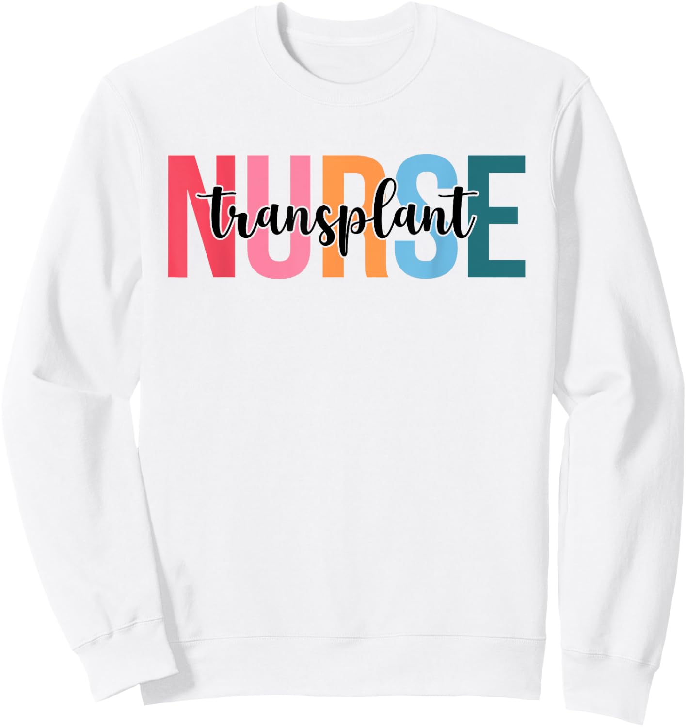 Women Transplant Nurse Gifts For Nursing Apparel Sweatshirt - Sweatshirt | White
