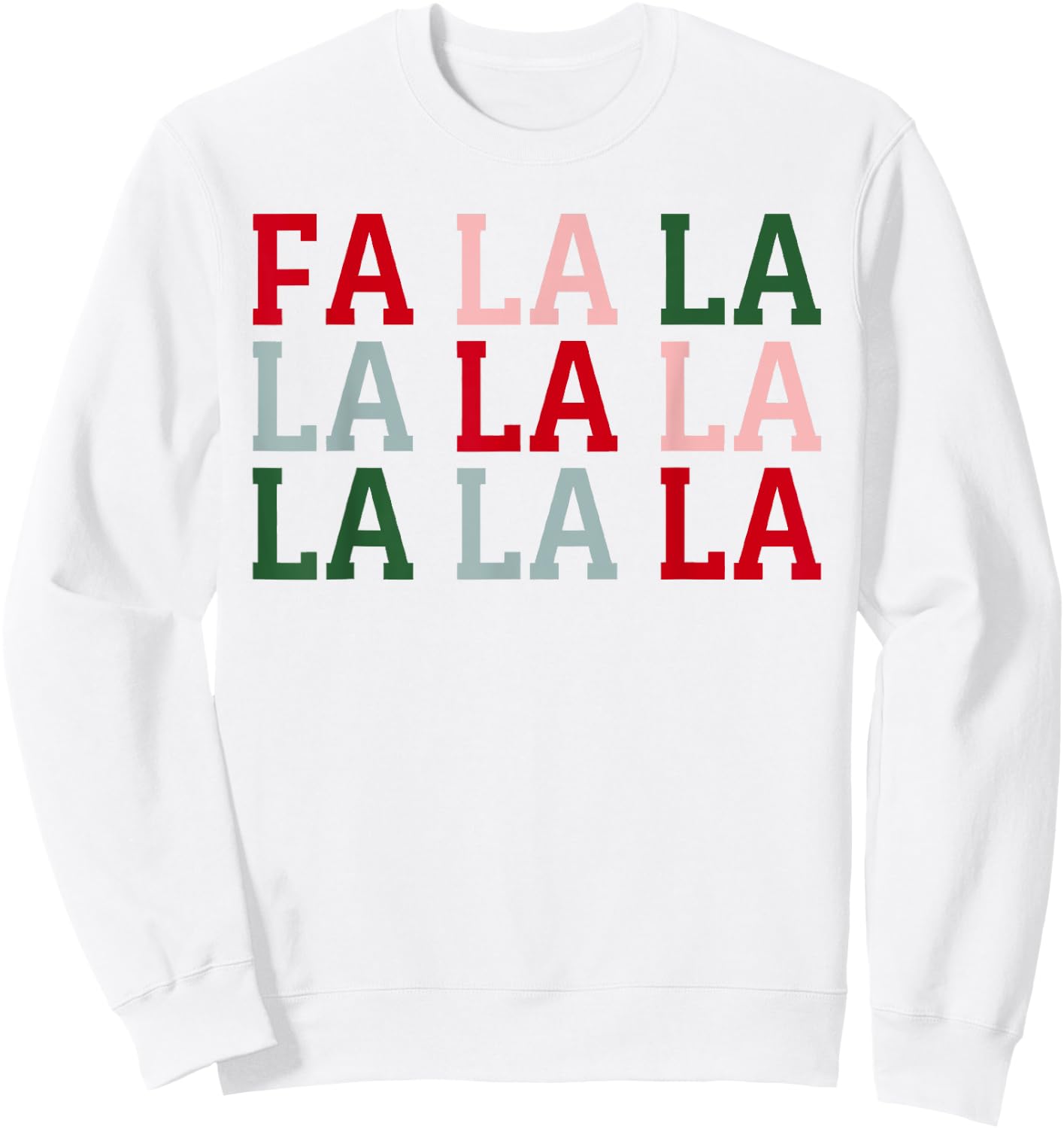 Christmas Holiday Fun Christmas FA La La La La Sweatshirt - Sweatshirt | White