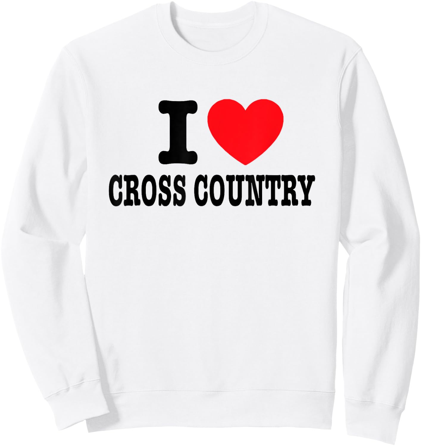 I Love Cross Country Sweatshirt - Sweatshirt | White