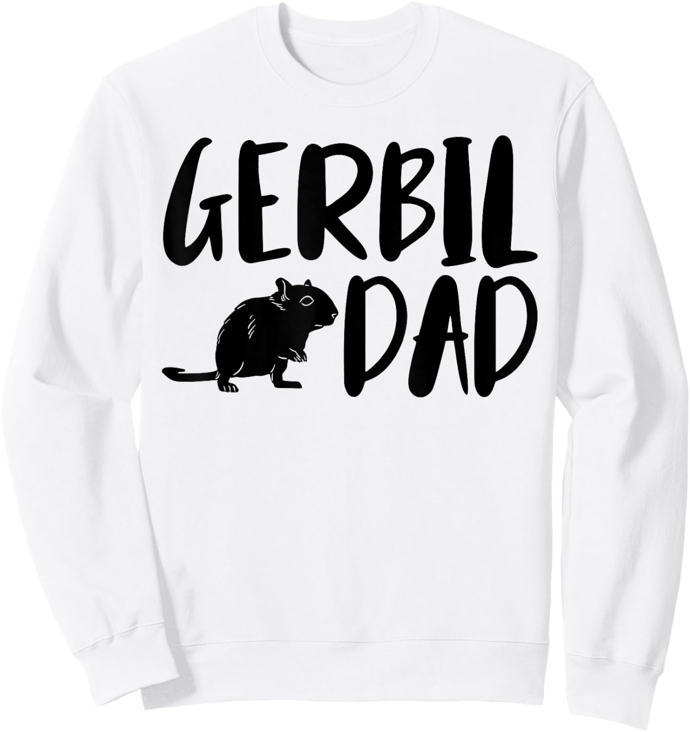 Gerbil Dad Funny Gerbil Pet Lovers Sweatshirt - Sweatshirt | White