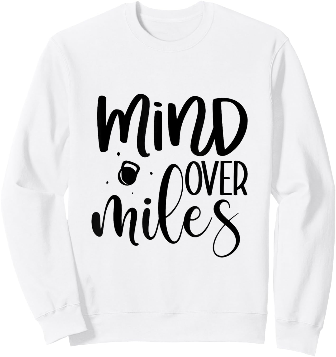 Funny Mind Over Miles Running Fitness Exercise Gift Novelty Sweatshirt - Sweatshirt | White