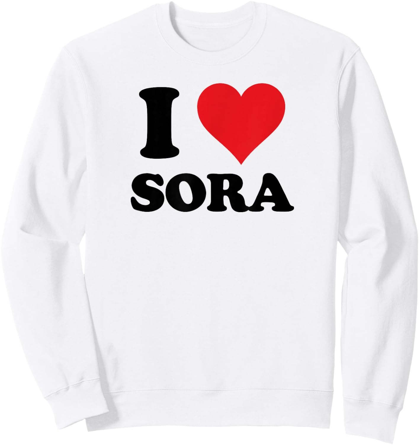 I Heart Sora First Name I Love Personalized Stuff Sweatshirt - Sweatshirt | White