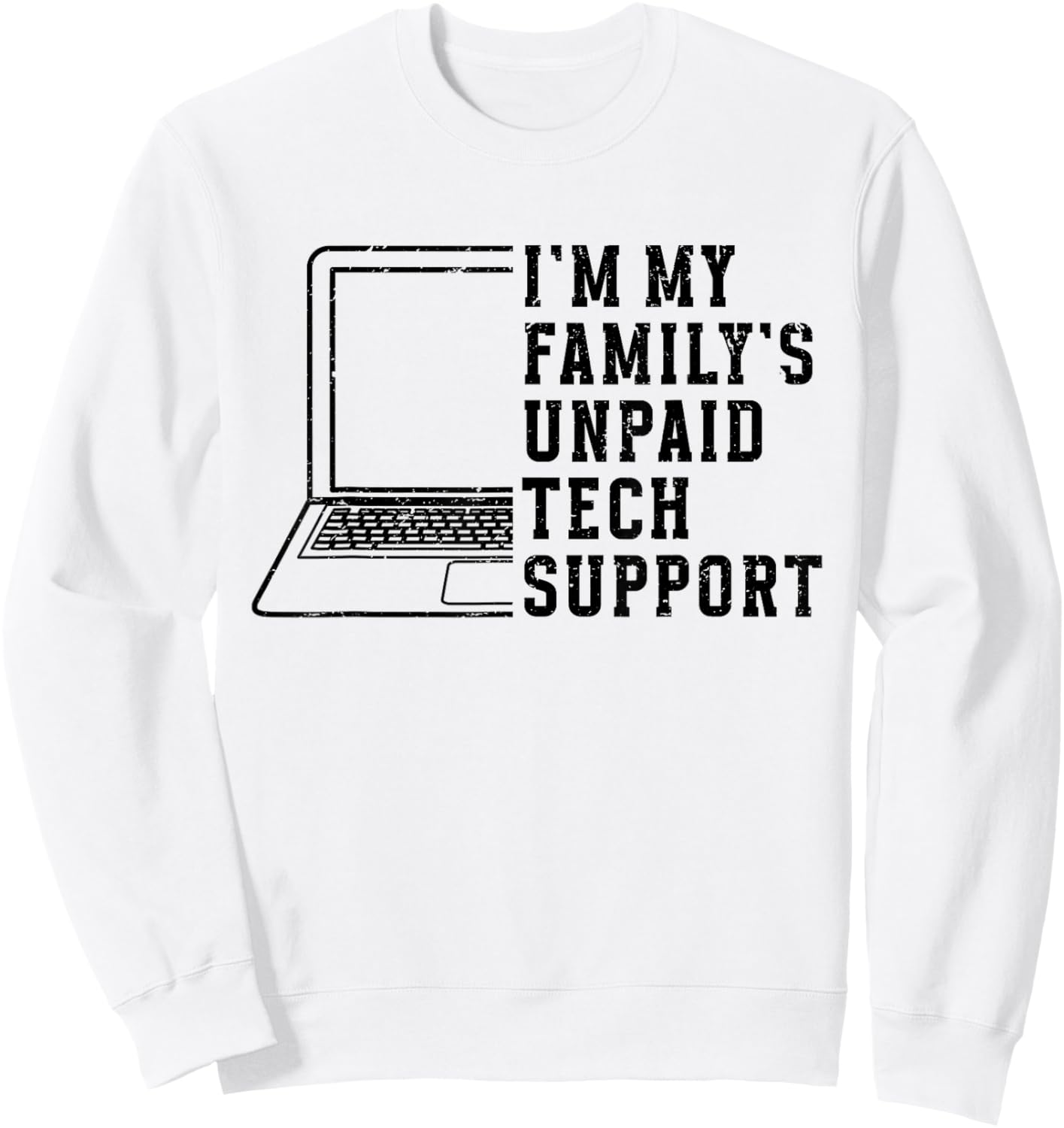 I'm My Family's Unpaid Tech Support Funny Technical Support Sweatshirt - Sweatshirt | White