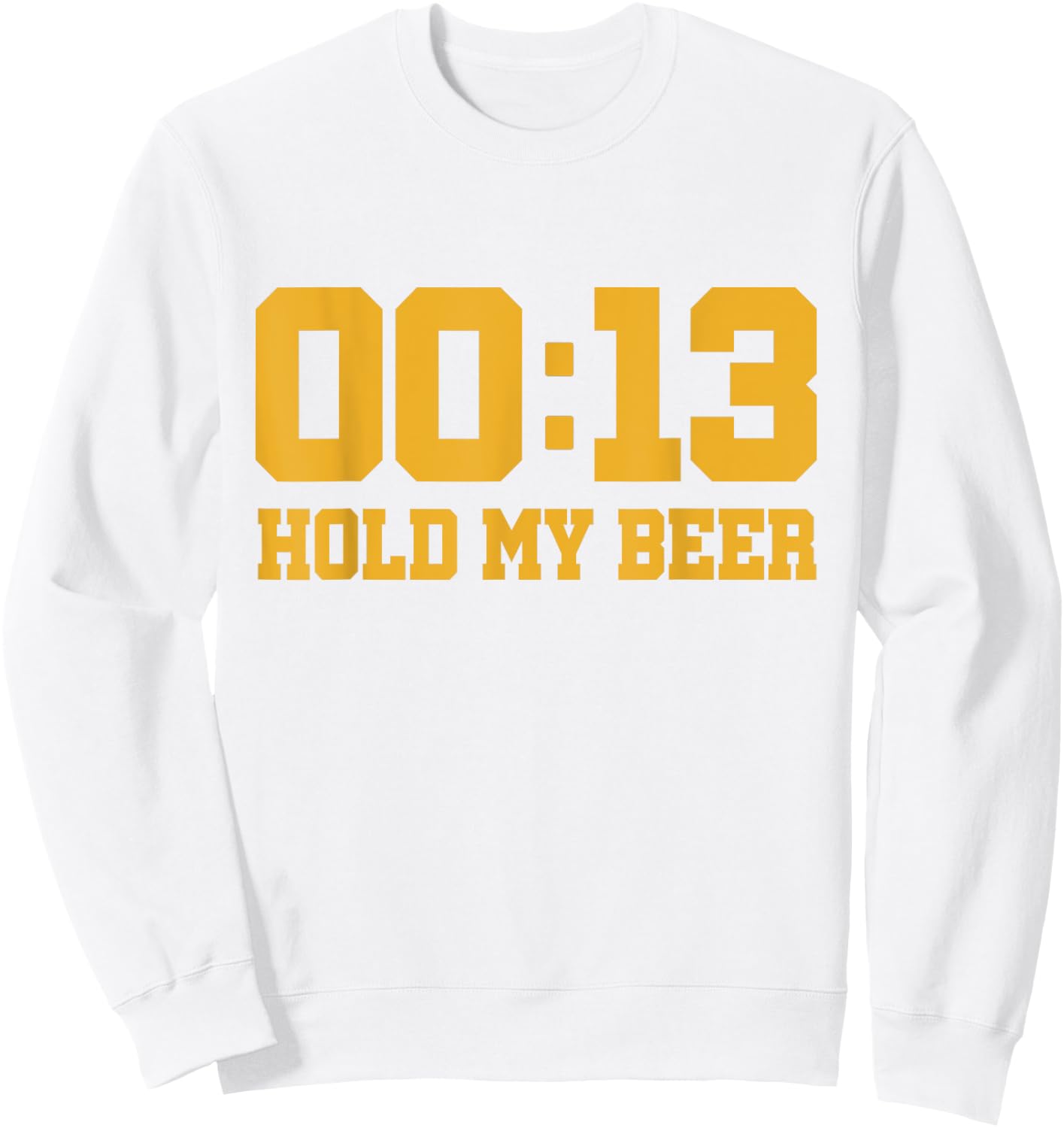 13 Seconds Hold my beer Sweatshirt - Sweatshirt | White