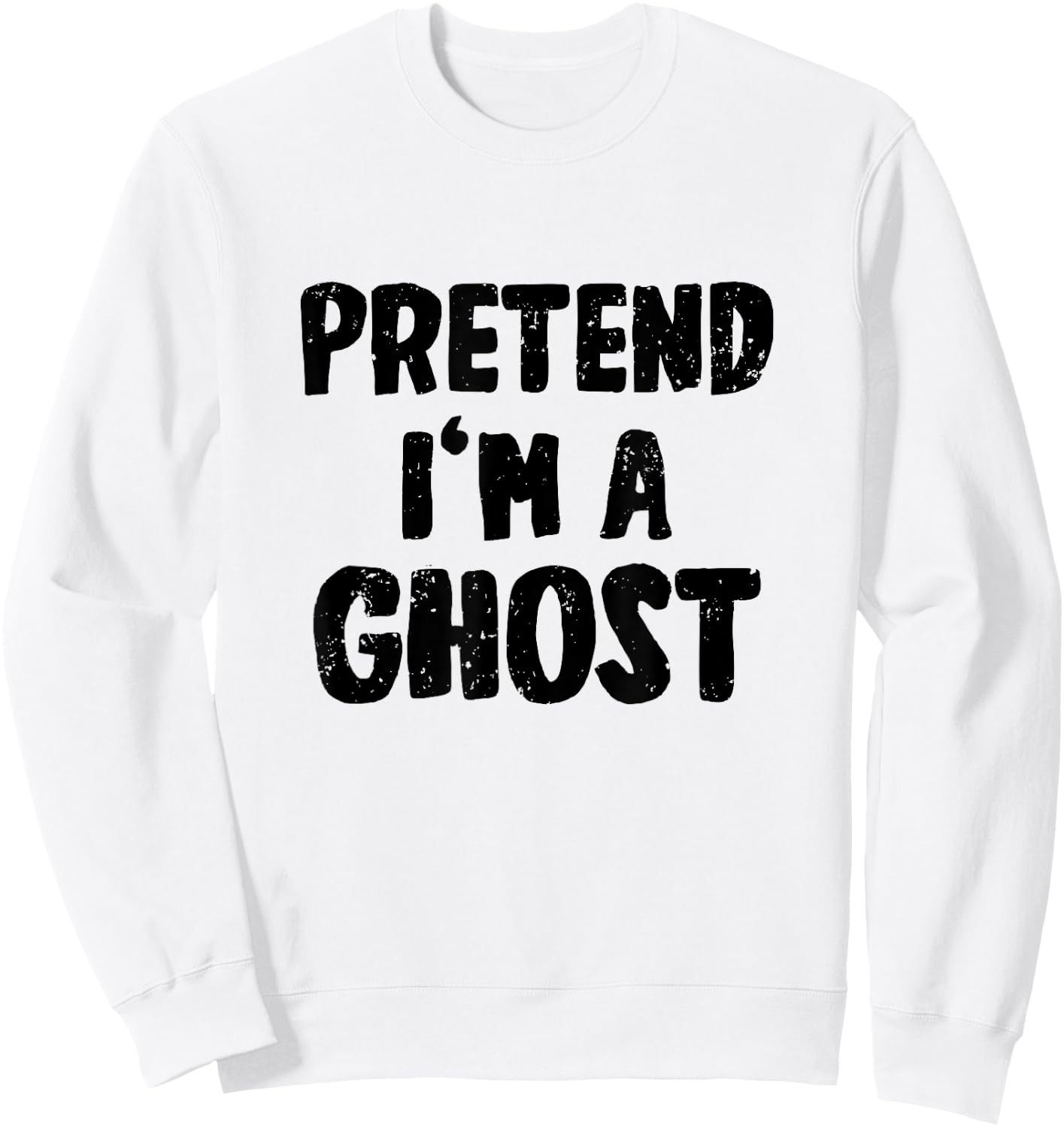 Pretend I'm a Ghost Costume Halloween Sweatshirt - Sweatshirt | White