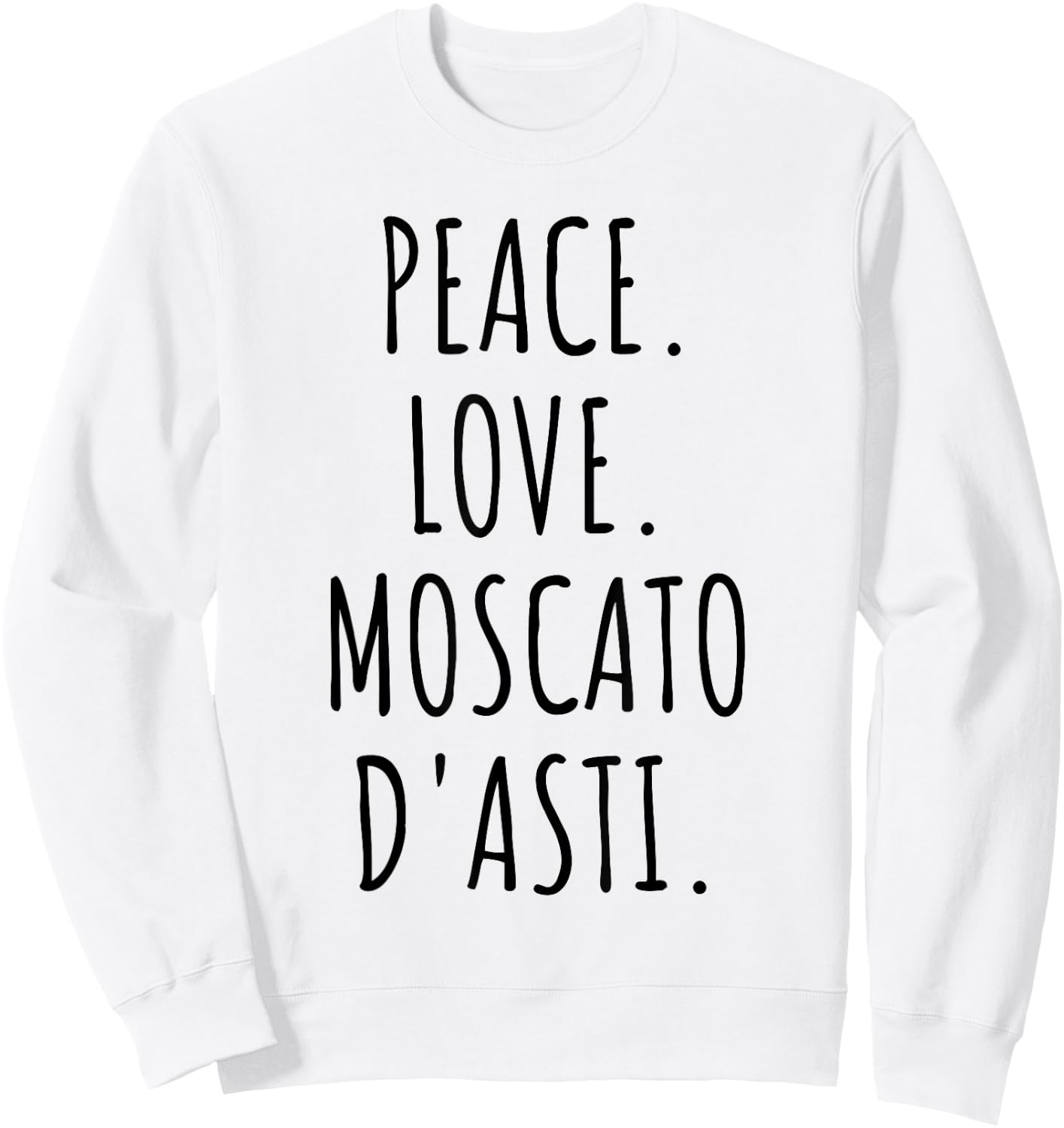 Peace Love Moscato d'Asti Italian Wine Lover Sweatshirt - Sweatshirt | White