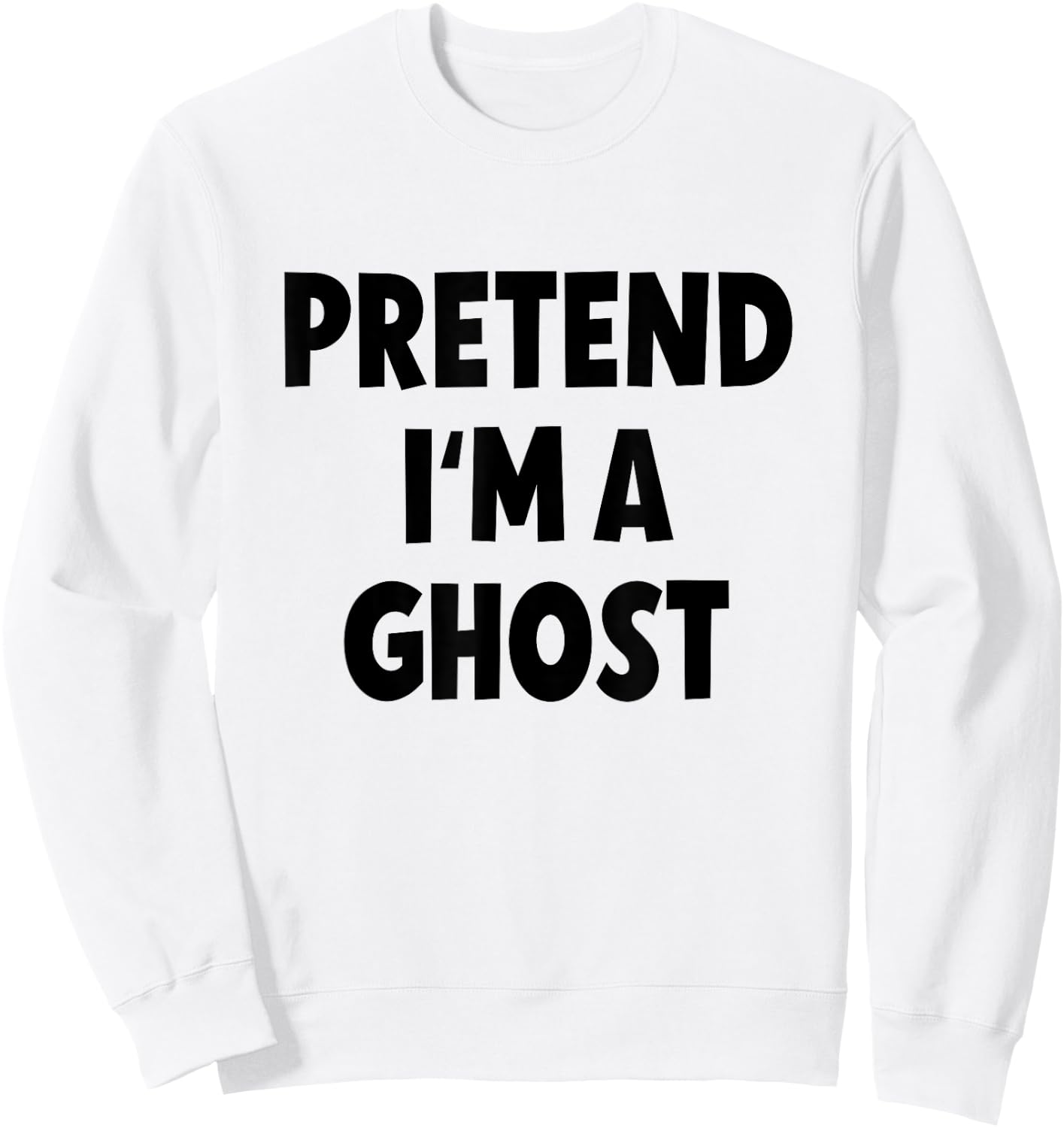 Pretend I'm a Ghost Costume Halloween Sweatshirt - Sweatshirt | White