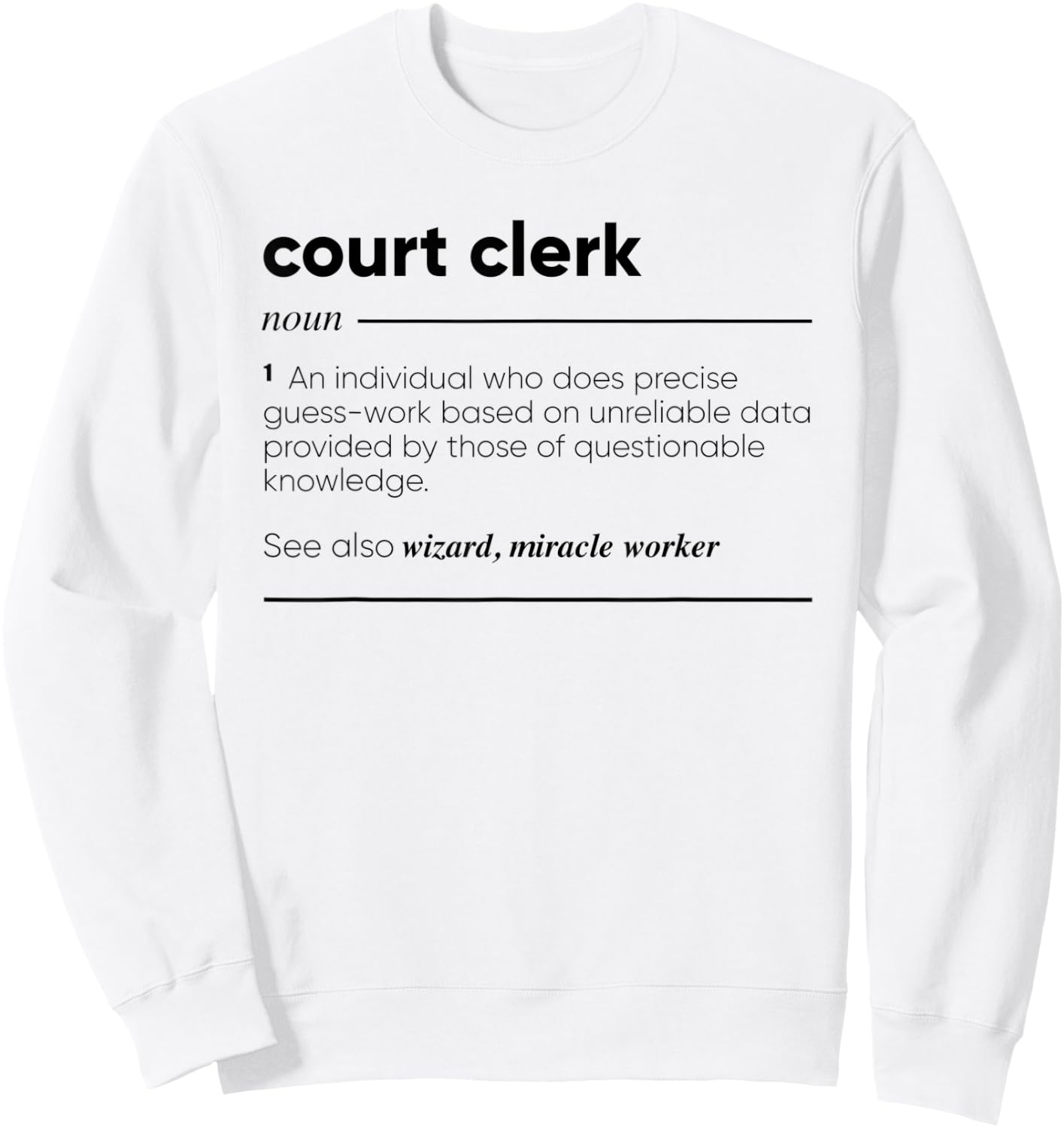 Court Clerk Funny Definition Sweatshirt - Sweatshirt | White