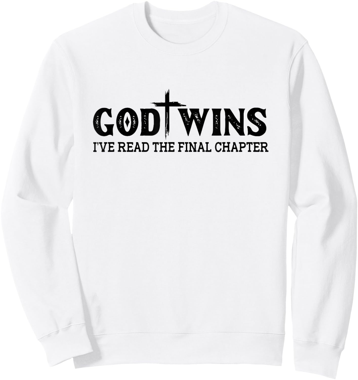God Wins I Ve Read The Final Chapter Christian Cross Women Sweatshirt - Sweatshirt | White
