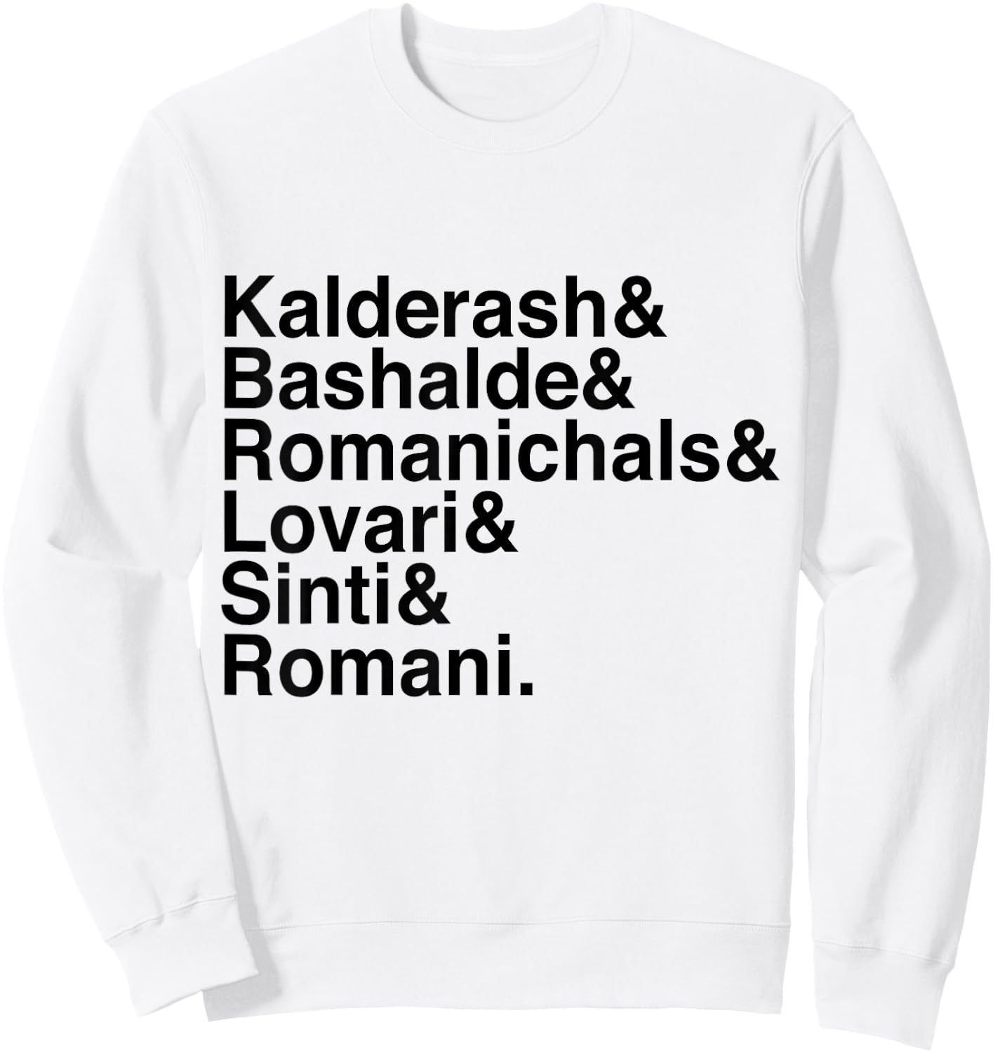 Romani Vitsa Kalderash Bashalde Romanichals Lovari Sinti& Sweatshirt - Sweatshirt | White