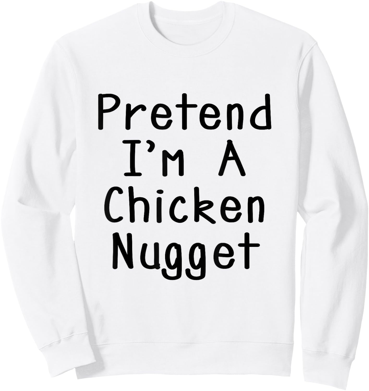 Pretend I'm A Chicken Nugget Halloween Costume Lazy Party Sweatshirt - Sweatshirt | White