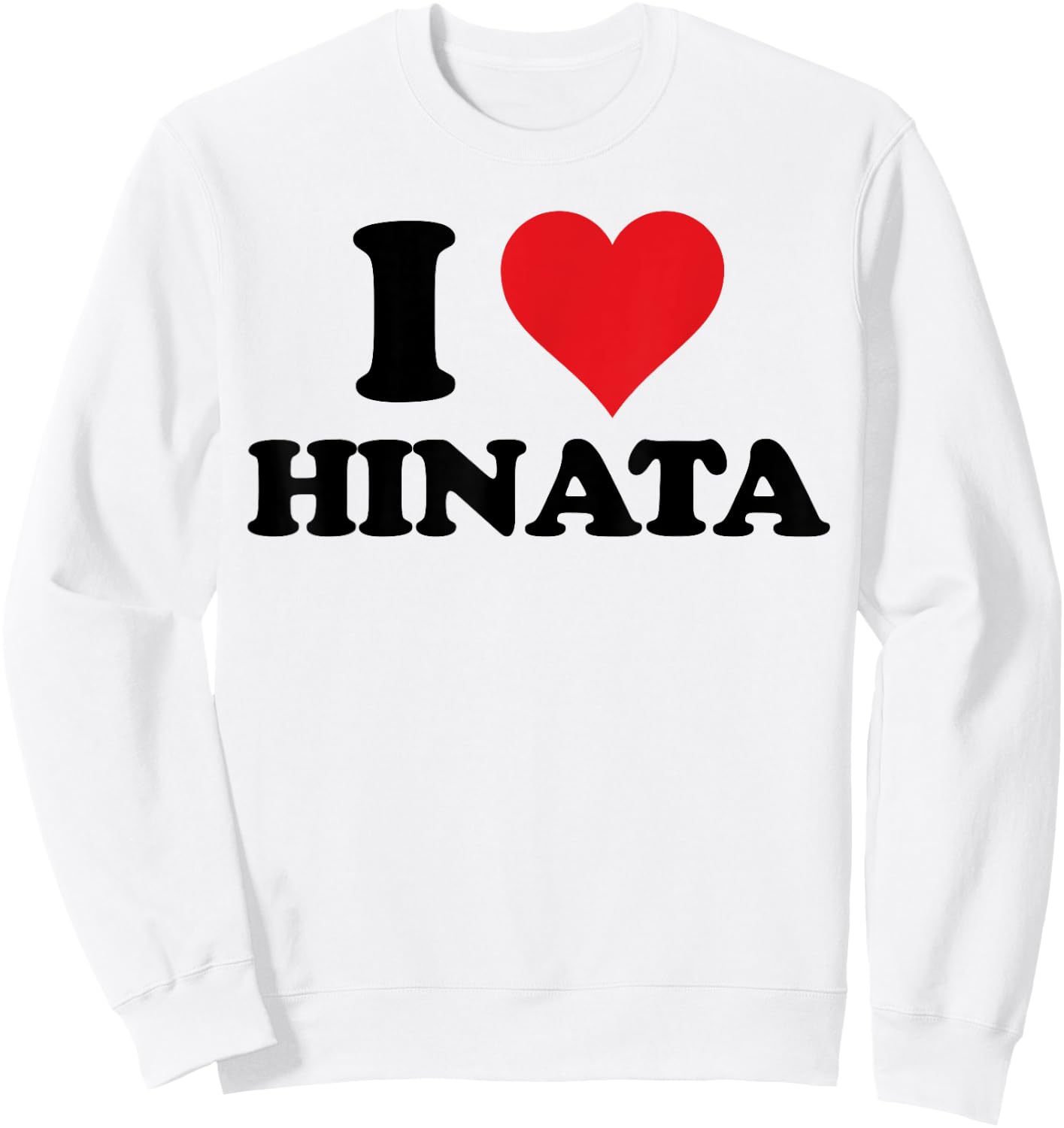 I Heart Hinata First Name I Love Personalized Stuff Sweatshirt - Sweatshirt | White
