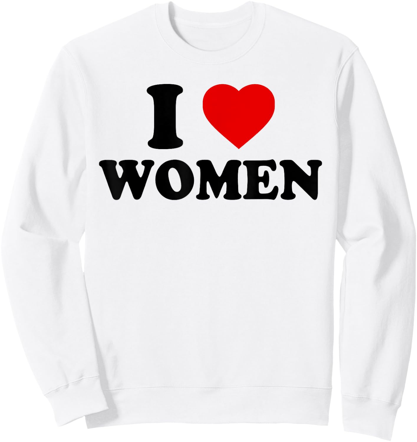 I Love Women - I Love Women Sweatshirt - Sweatshirt | White