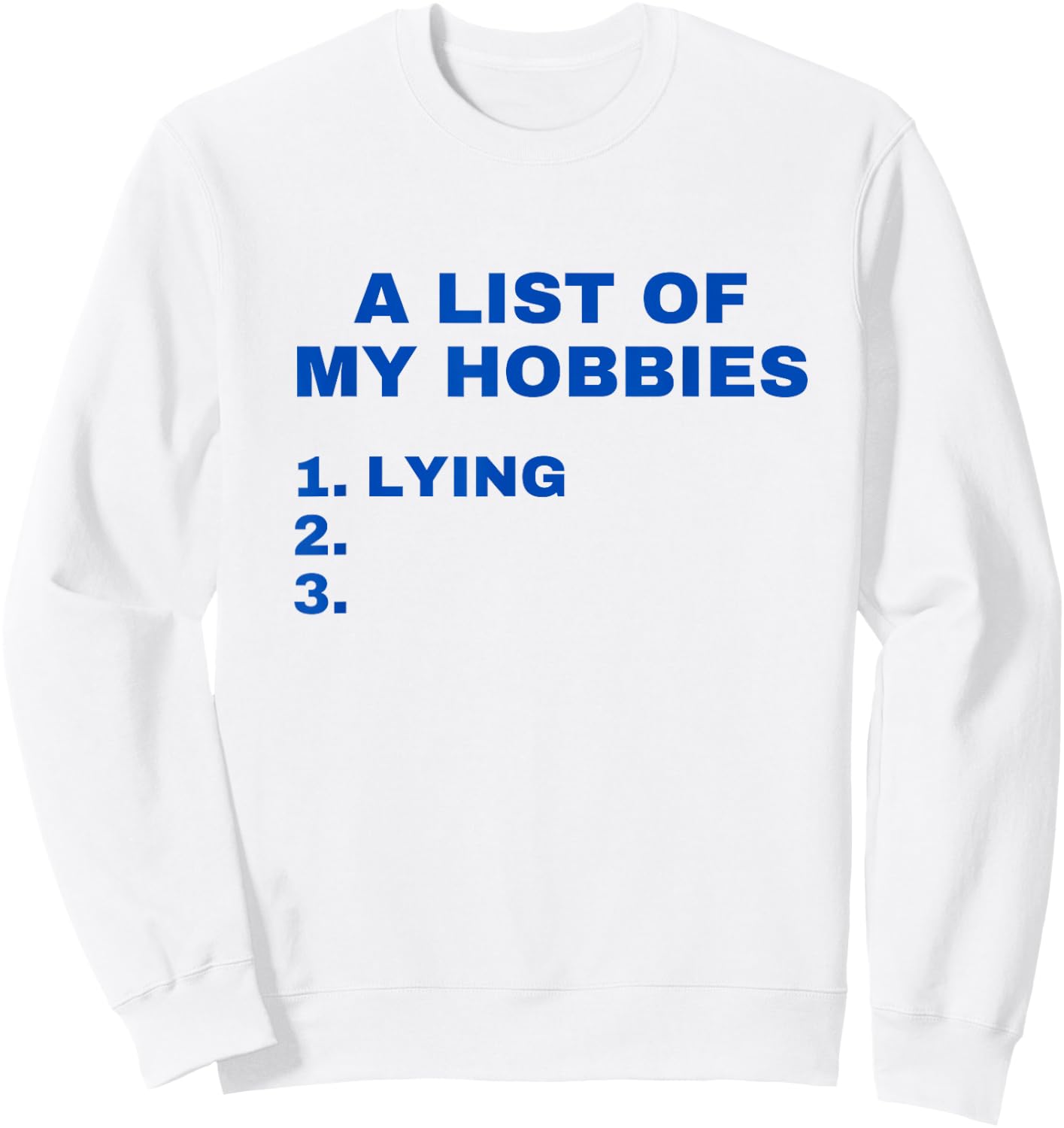 A List Of My Hobbies Lying Funny Favorite Hobby is Lying Sweatshirt - Sweatshirt | White