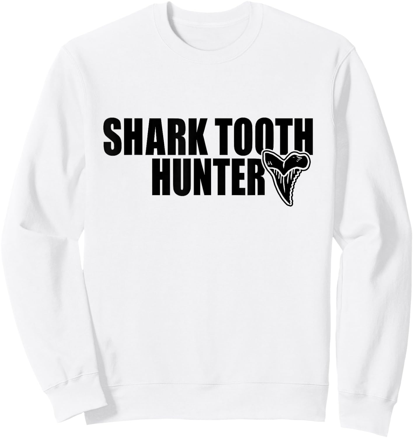 Shark Teeth Hunter Shark Paleontology Tooth Hunting Sweatshirt - Sweatshirt | White