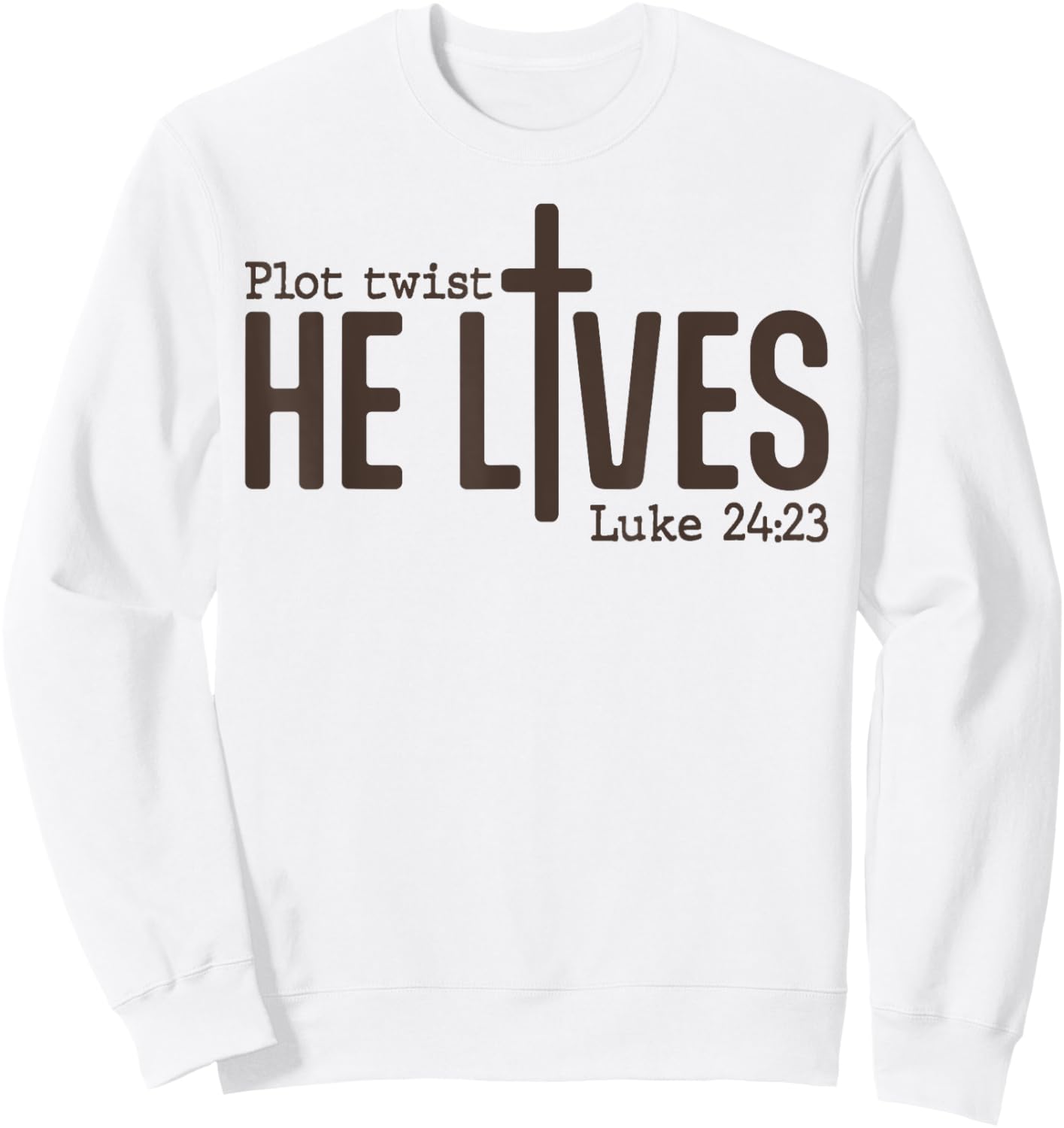 Plot Twist He Lives Luke Funny Bible Christian Sweatshirt - Sweatshirt | White