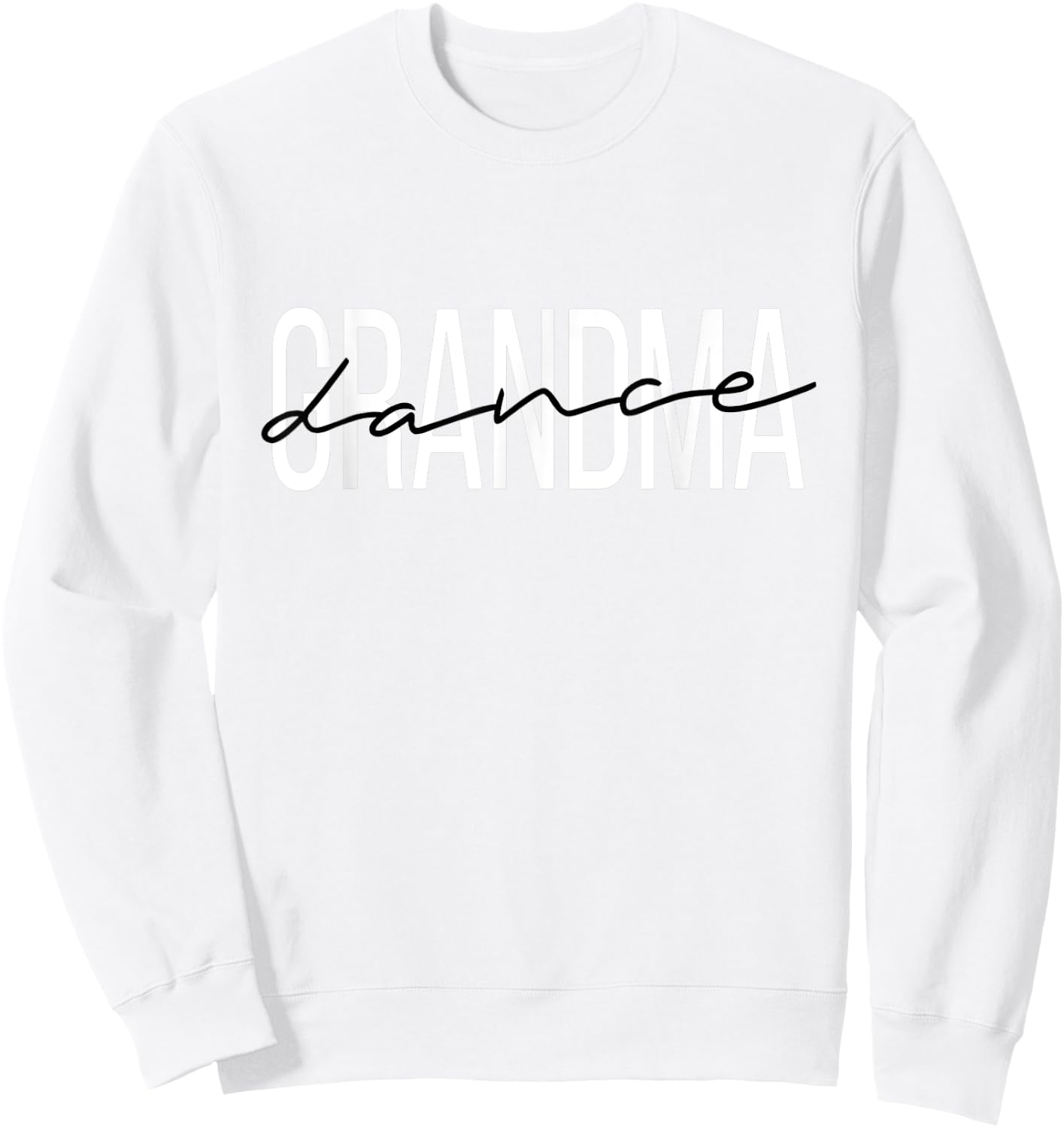 Dance Grandma Funny Dance Mom Mother's Day Sweatshirt - Sweatshirt | White