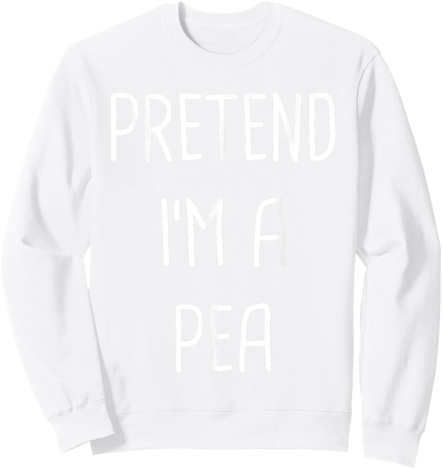 Pretend I'm A Pea Lazy Easy Halloween Costume Sweatshirt - Sweatshirt | White