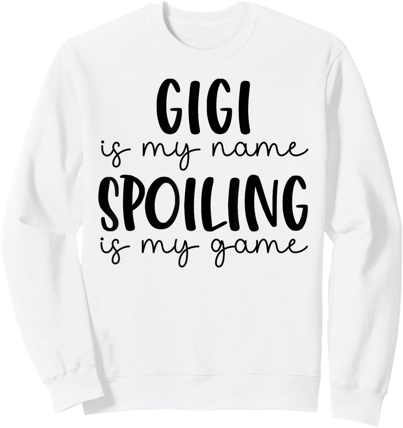 Gigi is My Name Spoiling is My Game Funny Gigi Sweatshirt - Sweatshirt | White