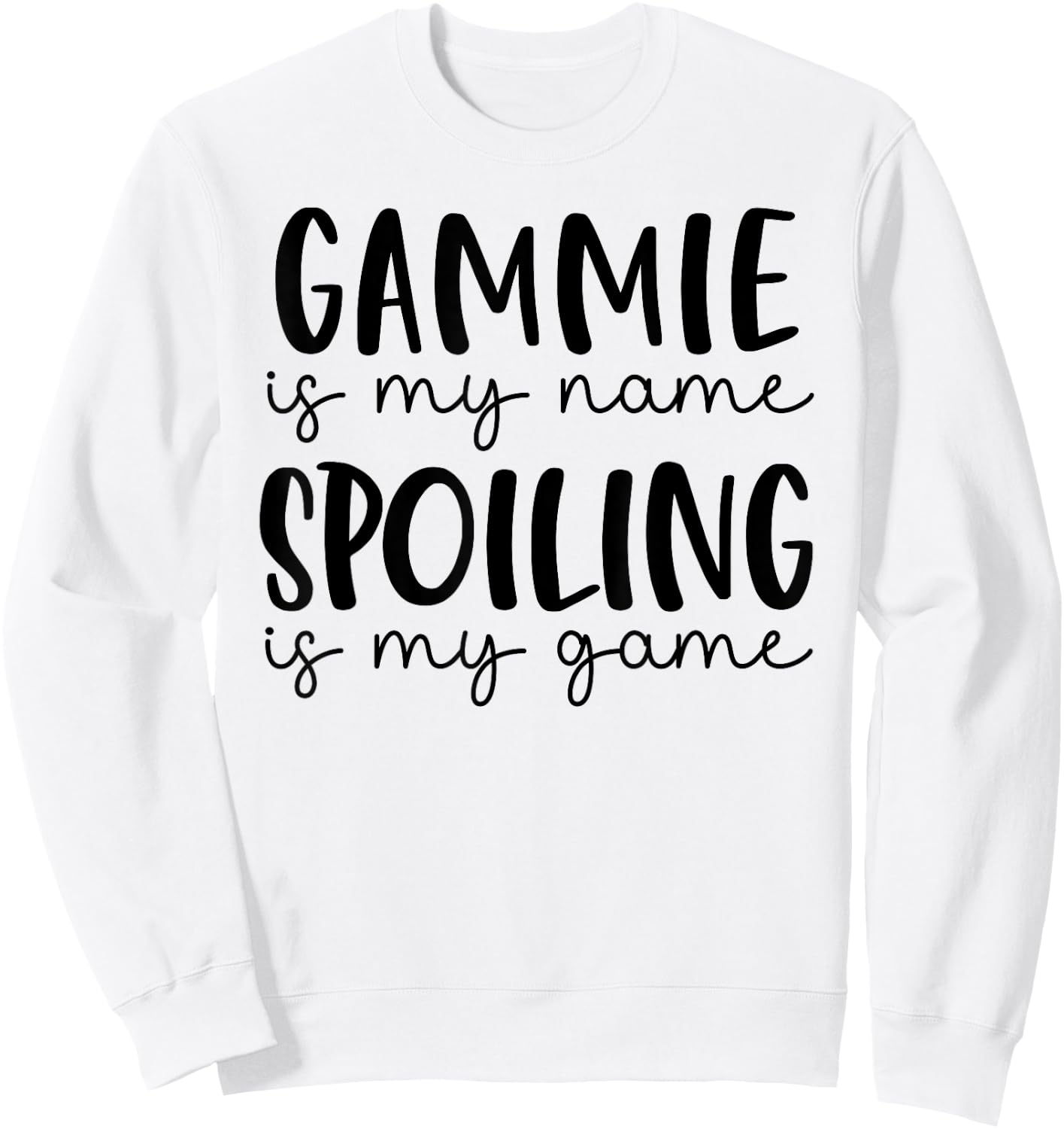 Gammie is My Name Spoiling is My Game Funny Gammie Sweatshirt - Sweatshirt | White