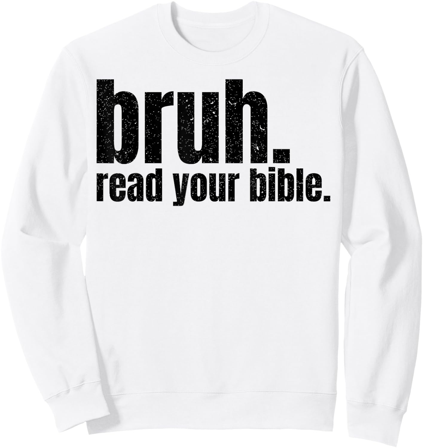 Bruh Read Your Bible Sweatshirt - Sweatshirt | White