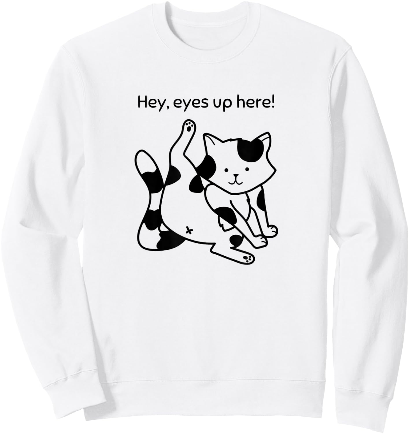 Hey, Eyes Up Here - Funny Cat Sweatshirt - Sweatshirt | White