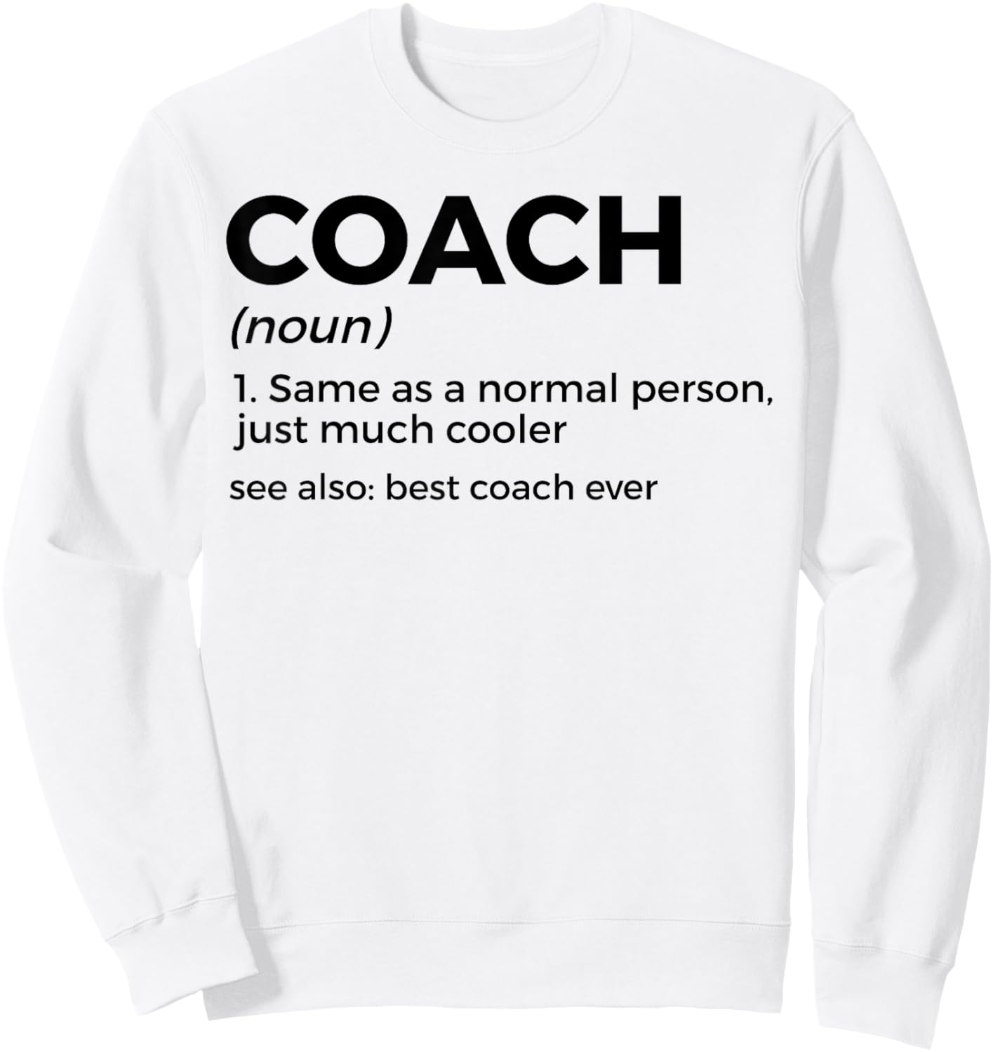 Coach Definition Funny Best Coach Ever Sweatshirt - Sweatshirt | White
